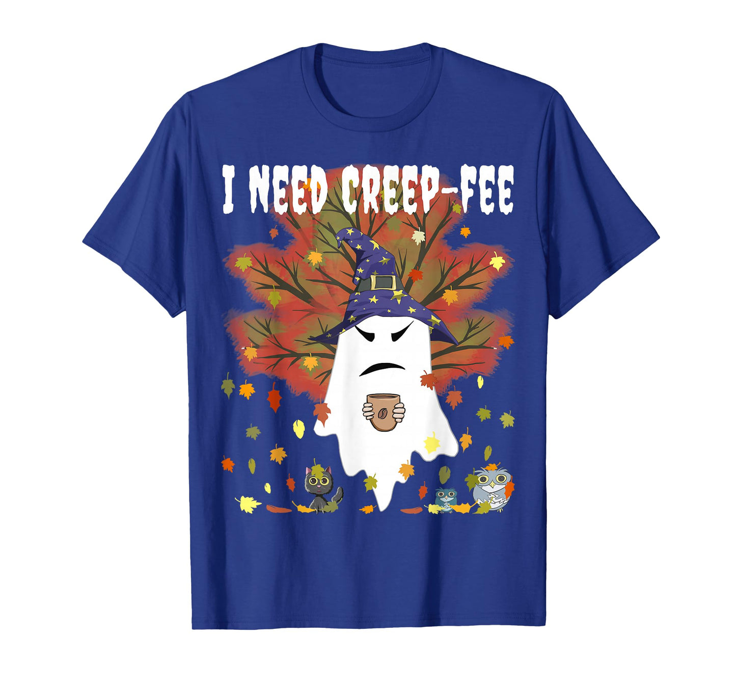 I Need Creep-fee Evil Witch Ghost Cat Coffee Lover Halloween T-Shirt