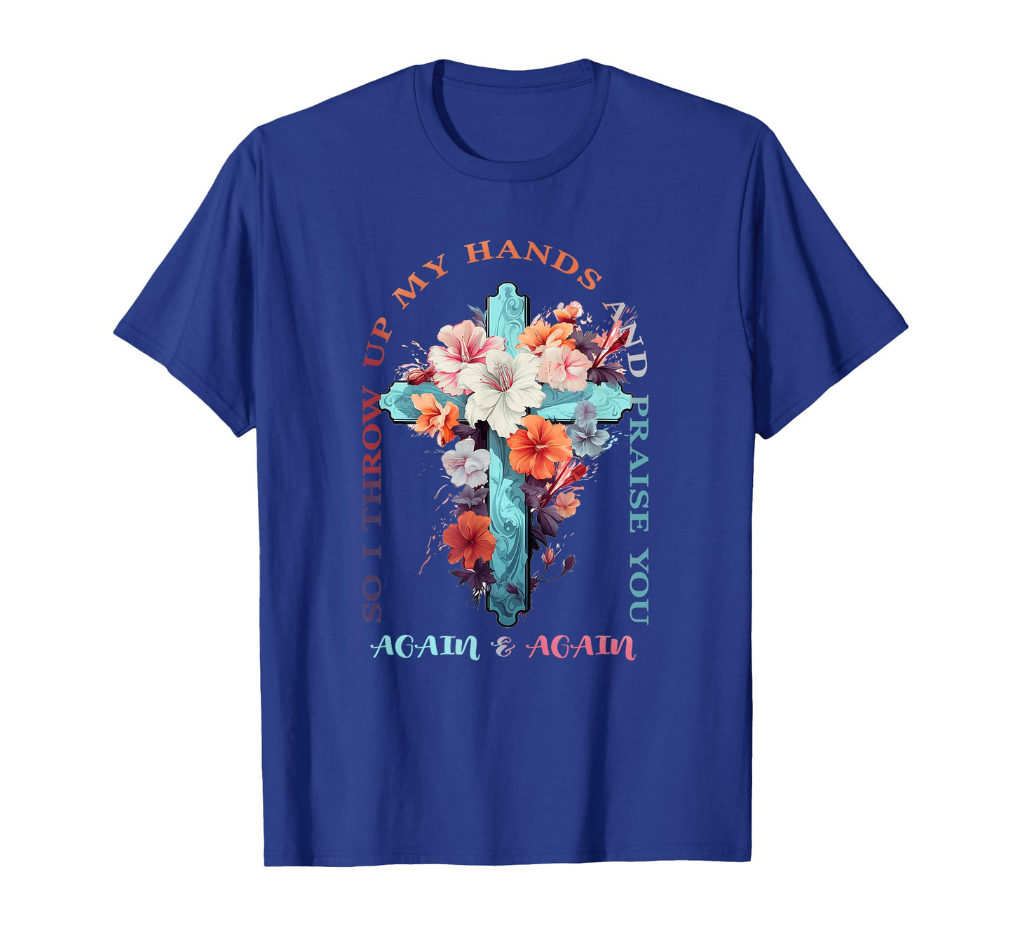 So I Throw Up My Hands Brandon Lake And Praise You T-Shirt