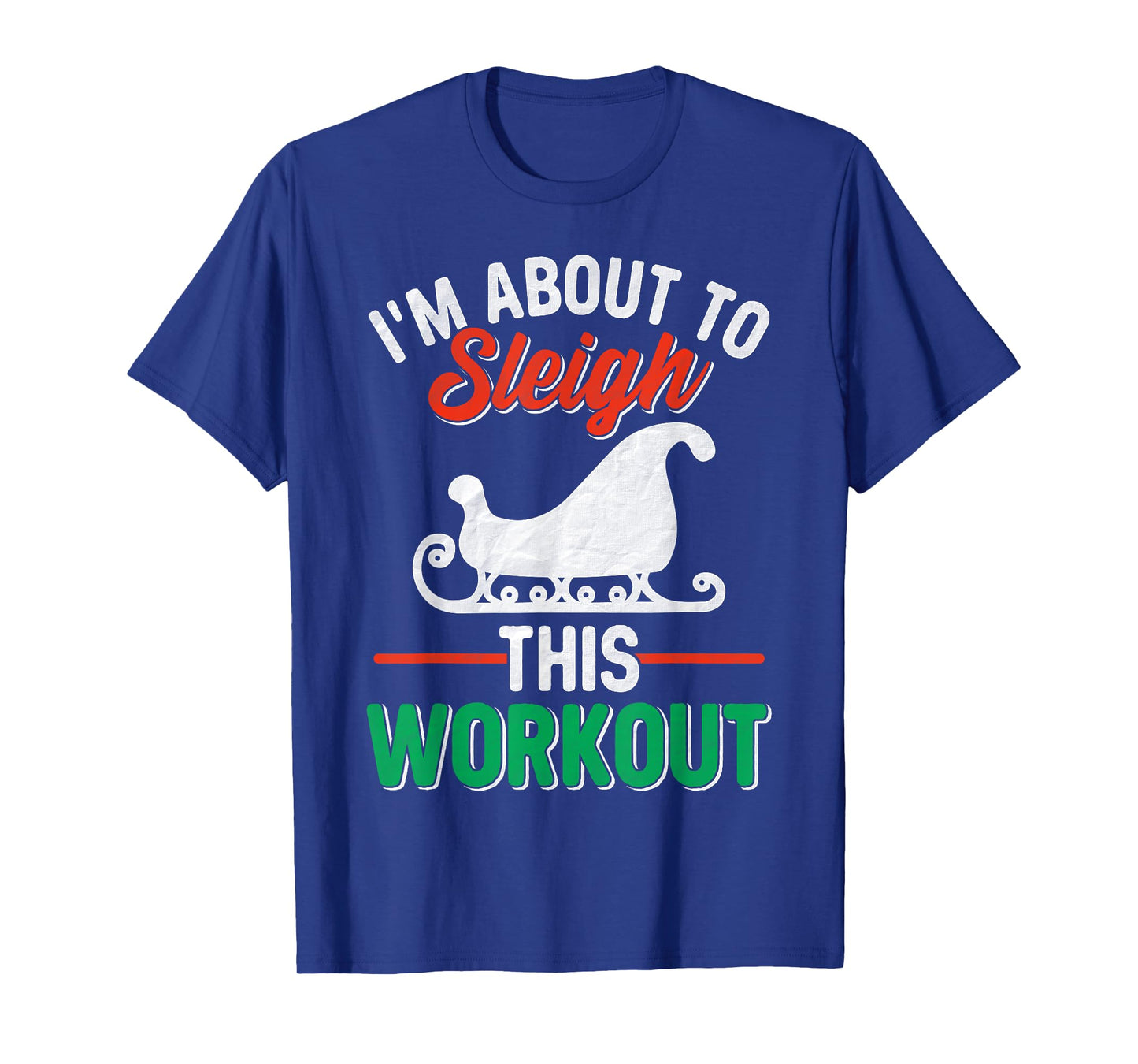 I'm About, To Sleigh This Workout Christmas Fitness Gym Xmas T-Shirt