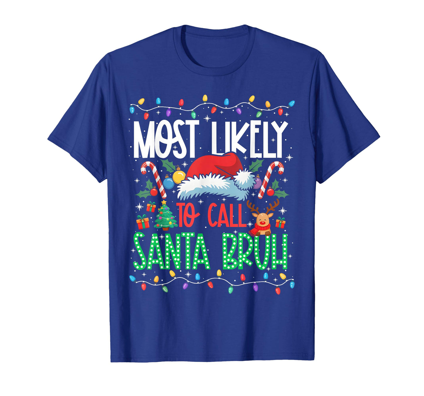 Most Likely to Call Santa Bruh Funny Matching Xmas T-Shirt