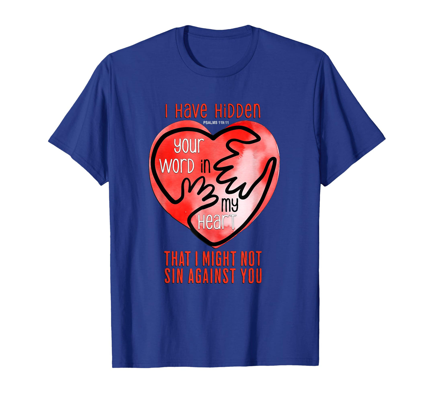 I Have Hidden Your Word In My Heart Psalms 119 T-Shirt