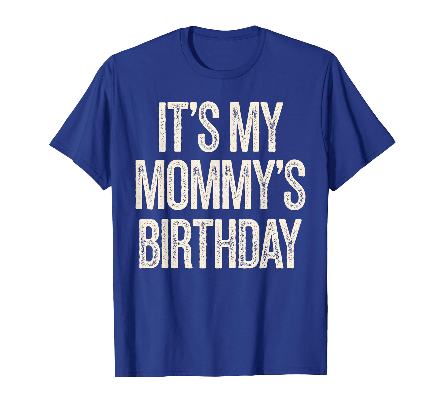 Vintage It's My mommy's Birthday Distressed Men Women Kids T-Shirt