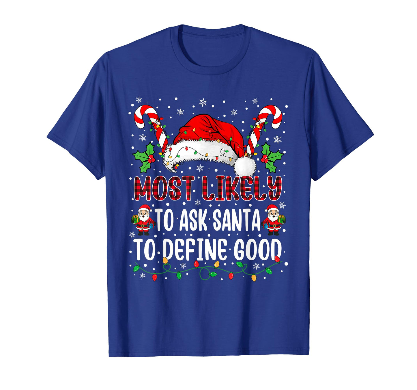 Most Likely to Ask Santa to Define Good Family Xmas Matching T-Shirt