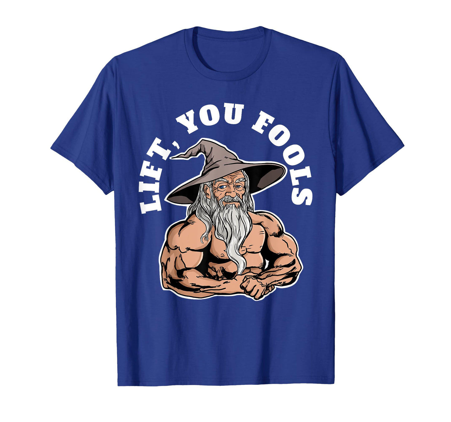 Swole Wizard Lift You Fools T-Shirt