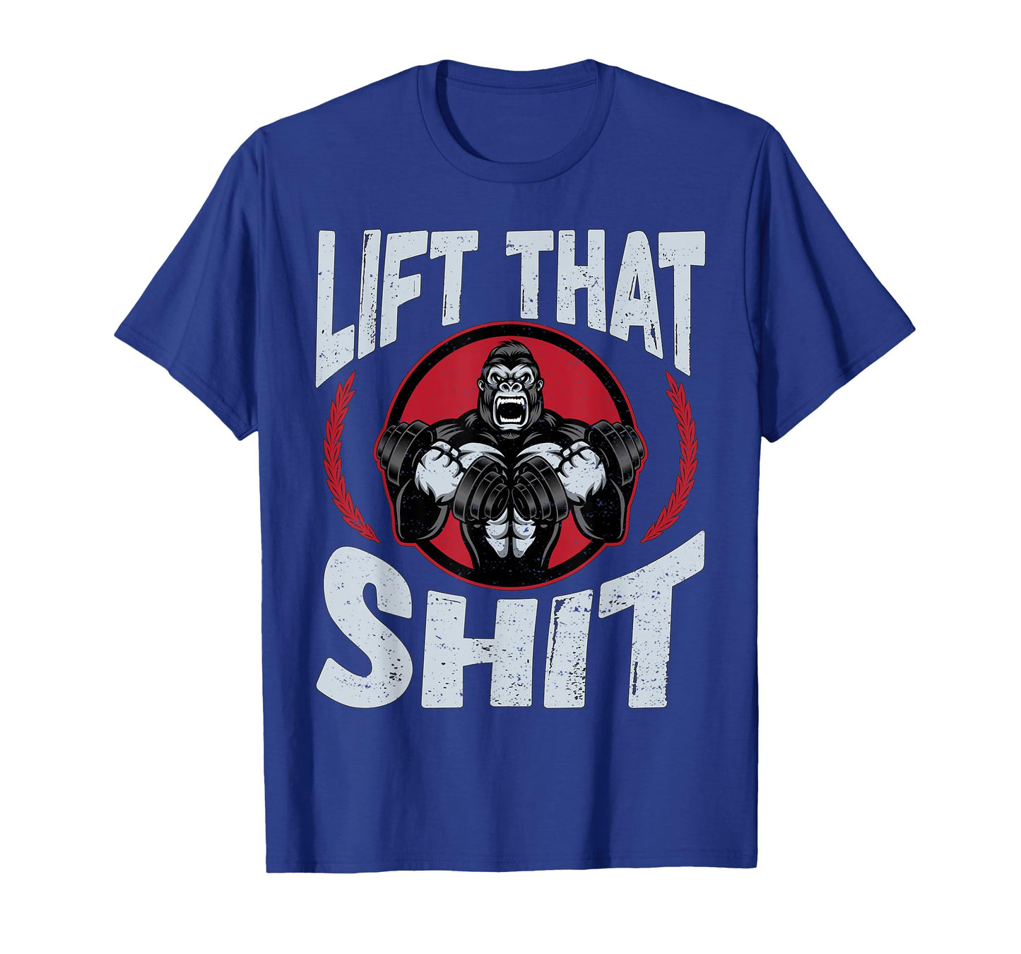 Lift That Shit | Fitness Weightlifting Deadlift Workout Gym T-Shirt