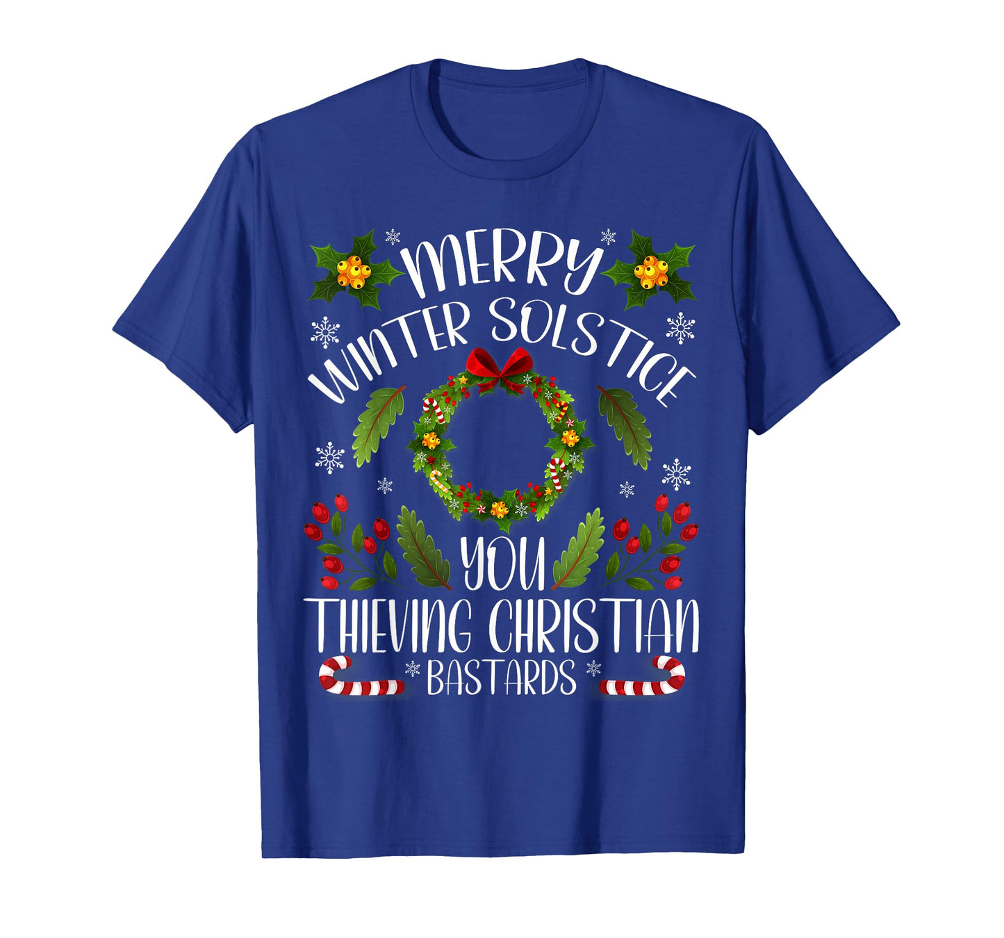 Merry Winter Solstice You Thieving Christian Bastards Xmas T-Shirt