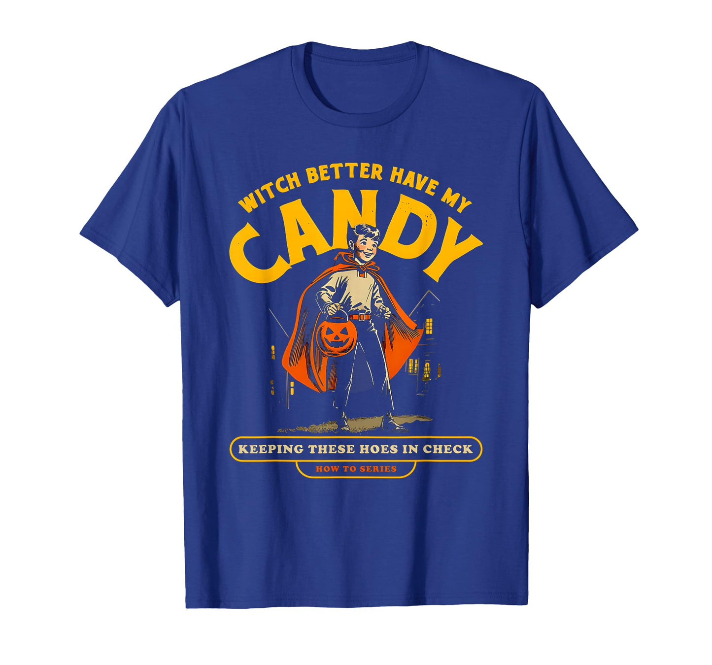 Funny Halloween Witch Better Have My Candy T-Shirt