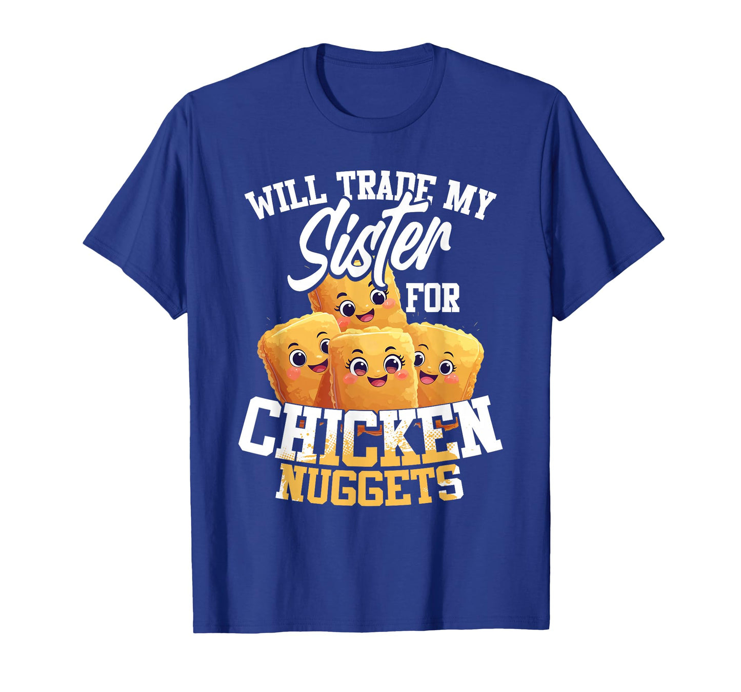 Will Trade My Sister For Chicken Nuggets T-Shirt