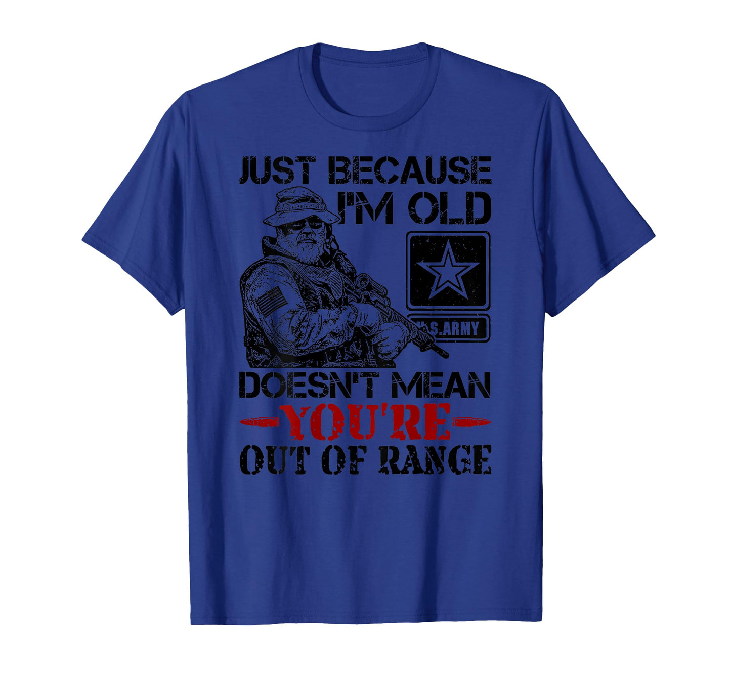 Just Because Im Old Doesn't Mean You're Out of Range (back) T-Shirt