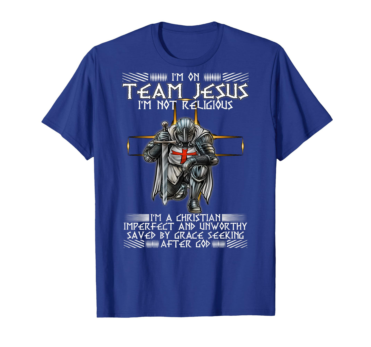 Kneeling Knight Templar Im On Team Jesus Christian BACKPRINT T-Shirt