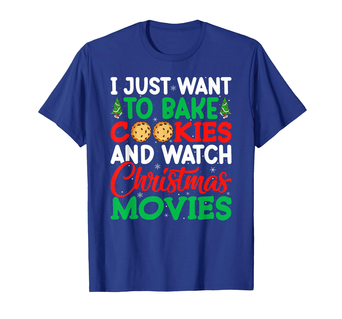 I Just Want to Bake Cookies and Watch Holiday Movies Xmas T-Shirt