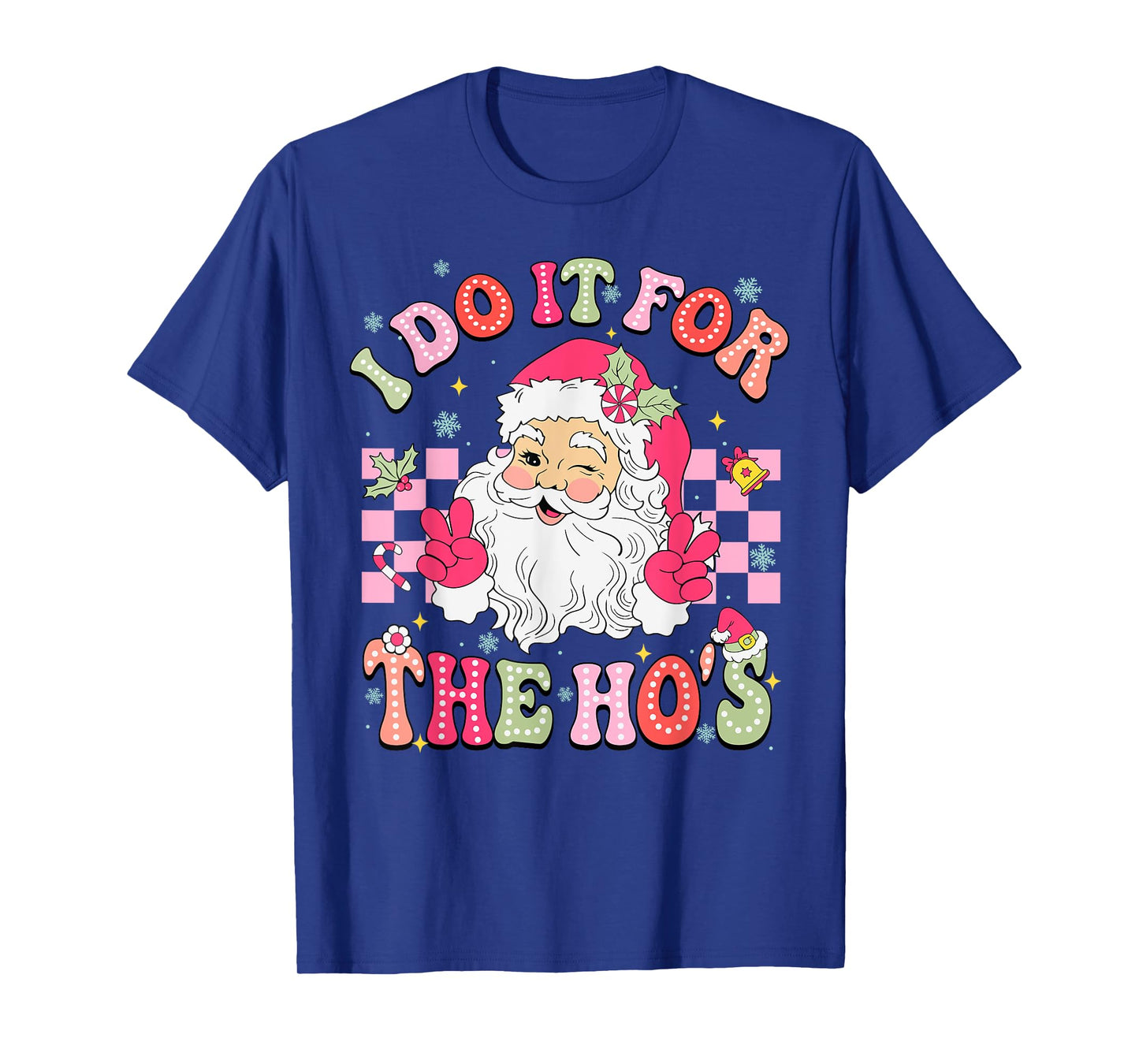 I Do It for The Ho's Funny Santa Merry Christmas Holiday T-Shirt