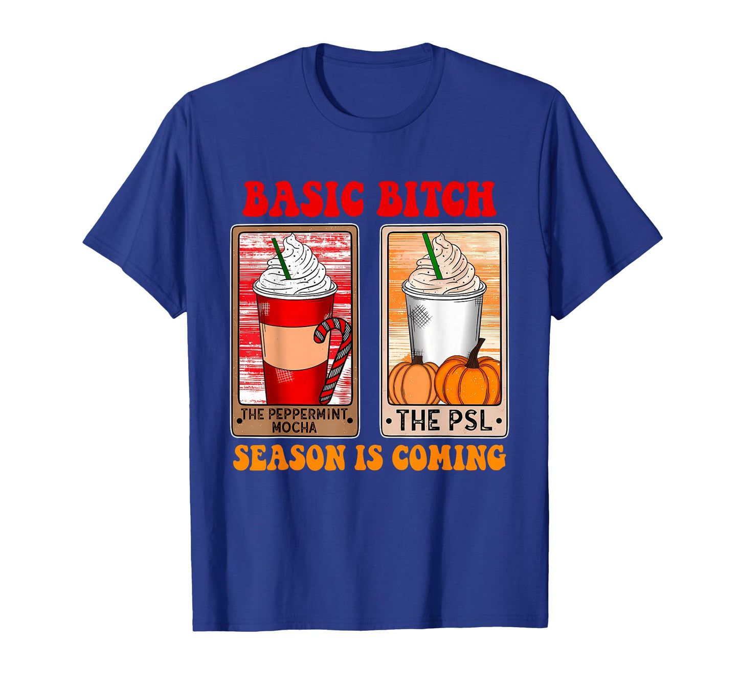 Basic B!tch Season is Coming, Pumpkin, Xmas T-Shirt