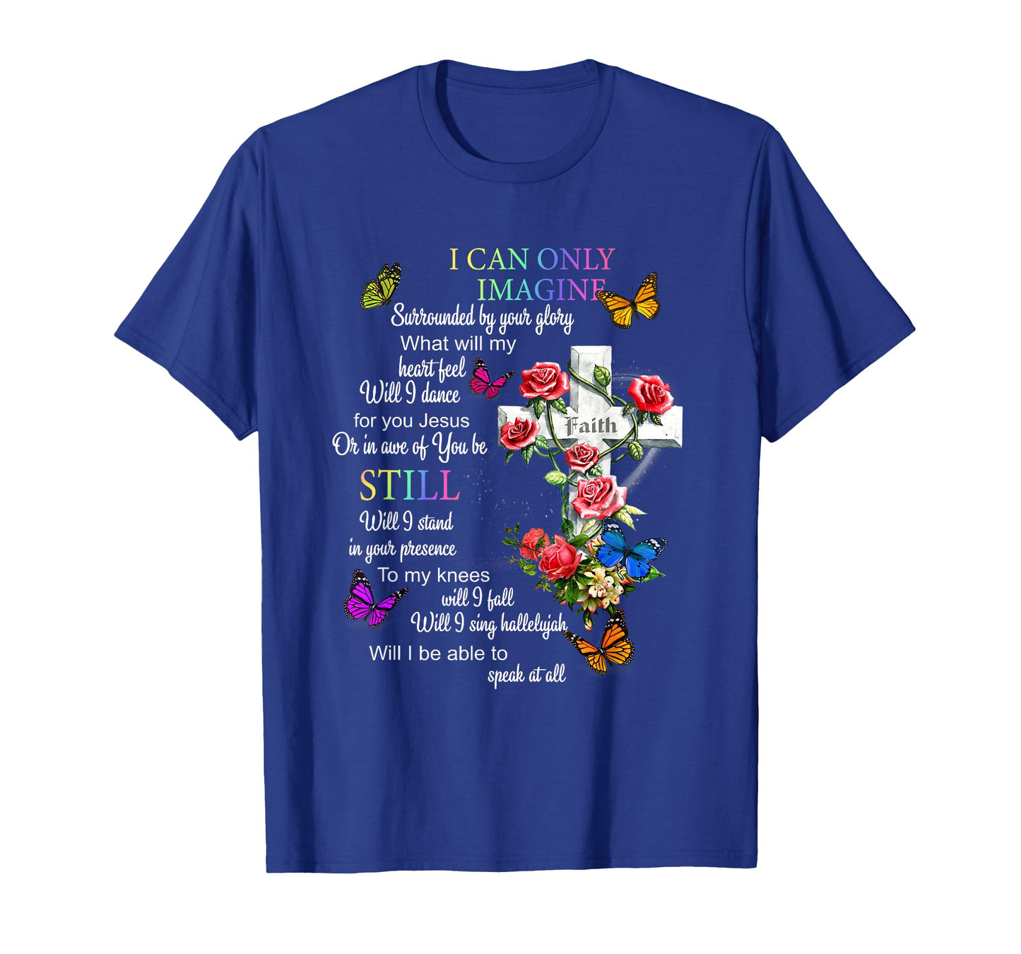 I Only Can Imagine Faith Christian Faith Jesus God Love T-Shirt