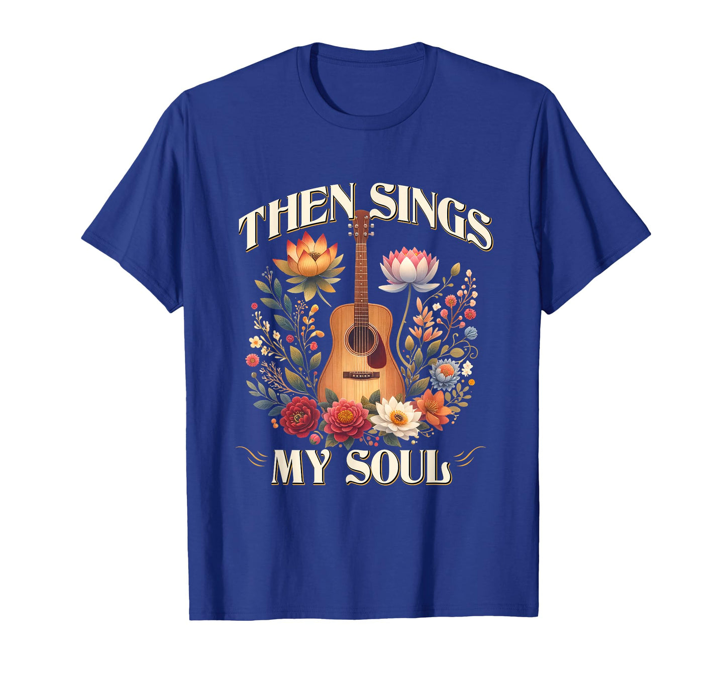 Then Sings My Soul Floral Guitar Christian Jesus Musician T-Shirt
