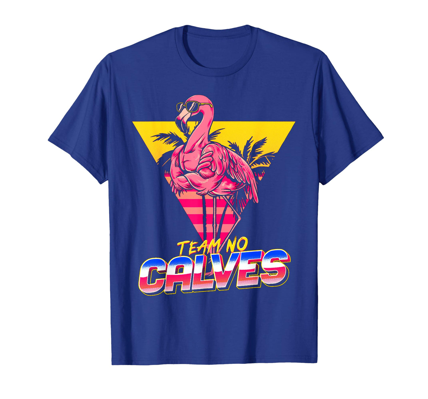 Team No Calves Flamingo Gym Weightlifting Bodybuilding Funny T-Shirt