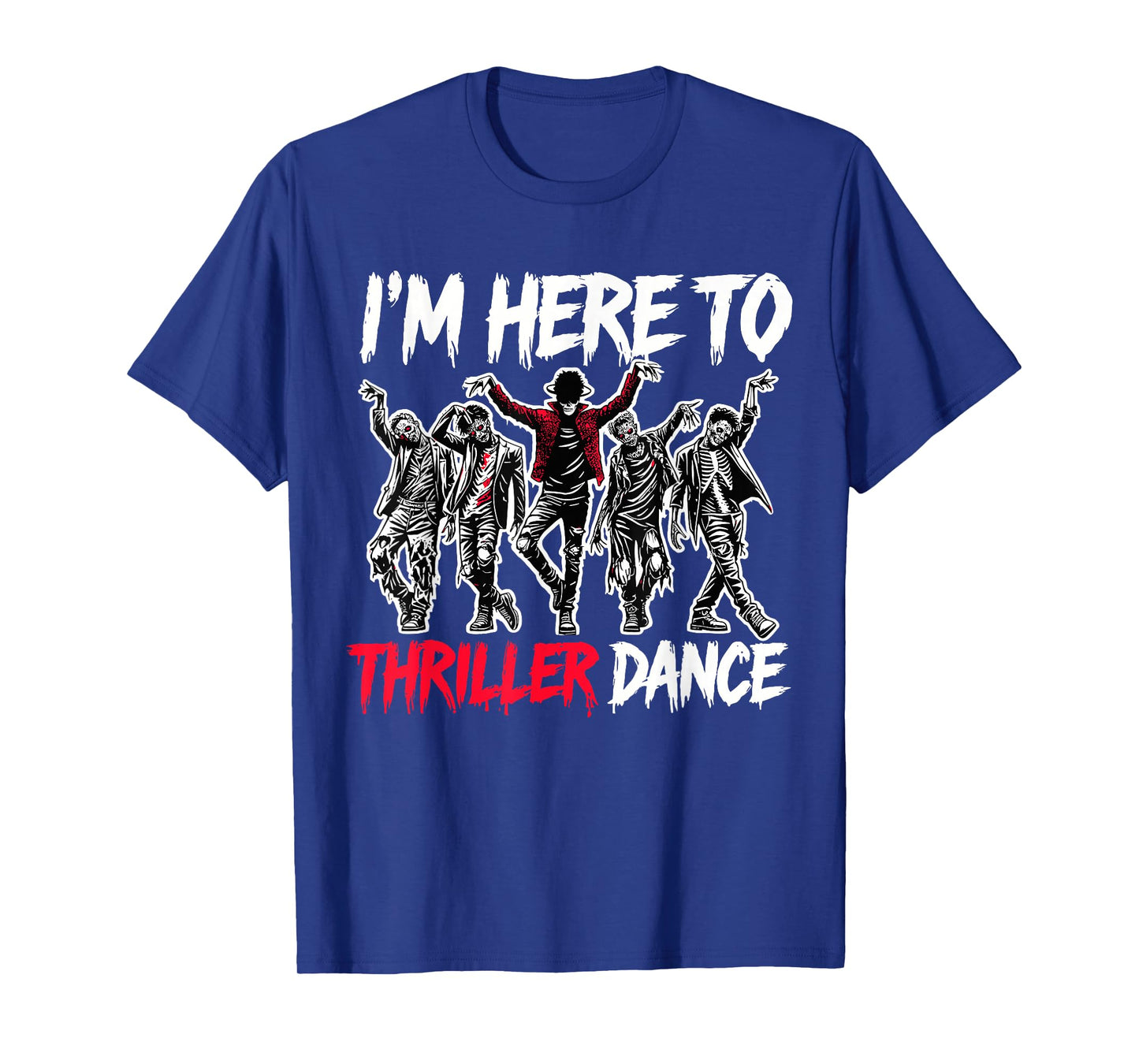 I'm Just Here To Thriller Dance Funny Halloween Zombie Party T-Shirt