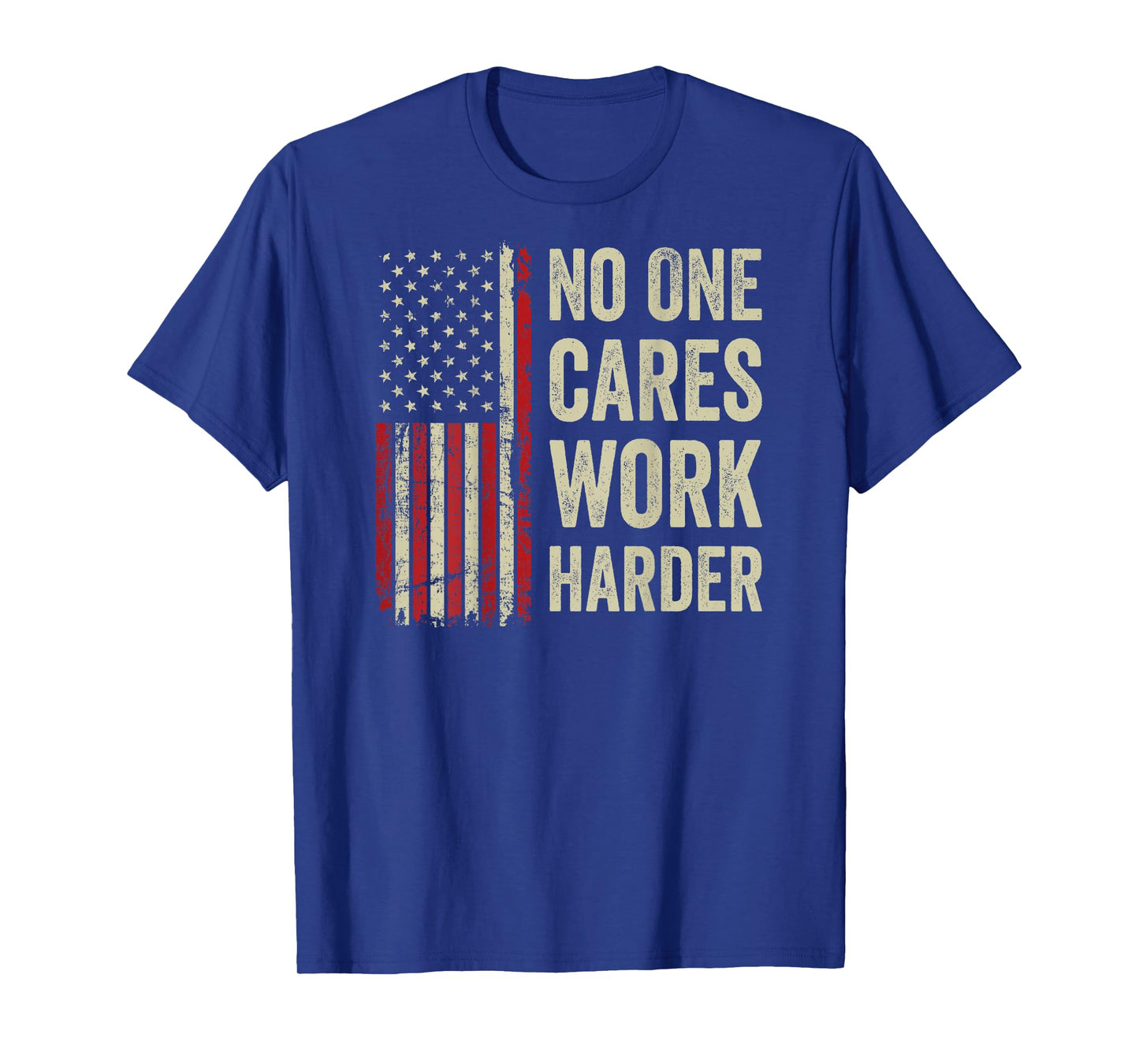 No One Cares Work Harder - Motivational Workout Gym (BACK) T-Shirt