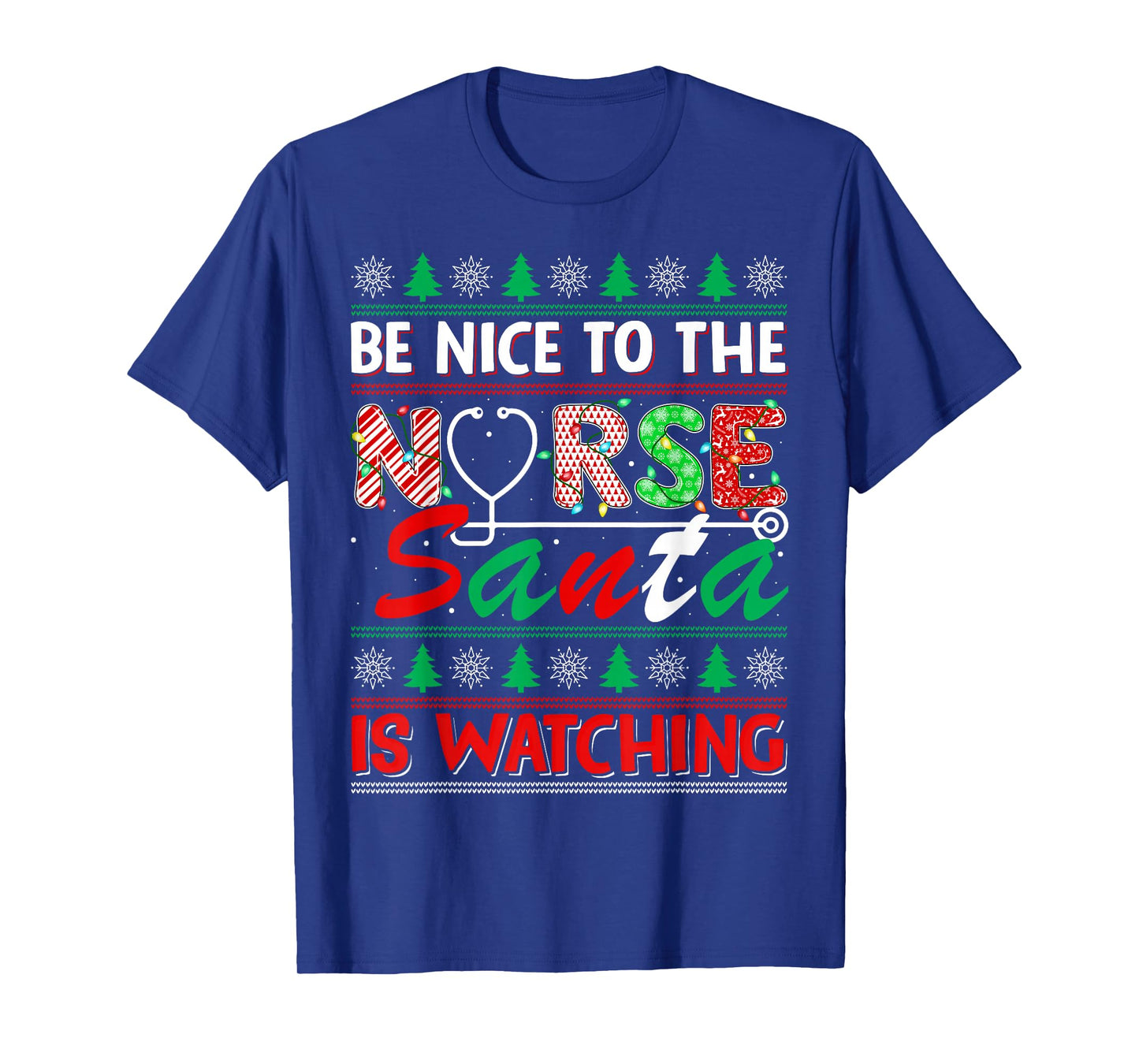Nurse Ugly Christmas Be Nice to The Nurse Santa is Watching T-Shirt