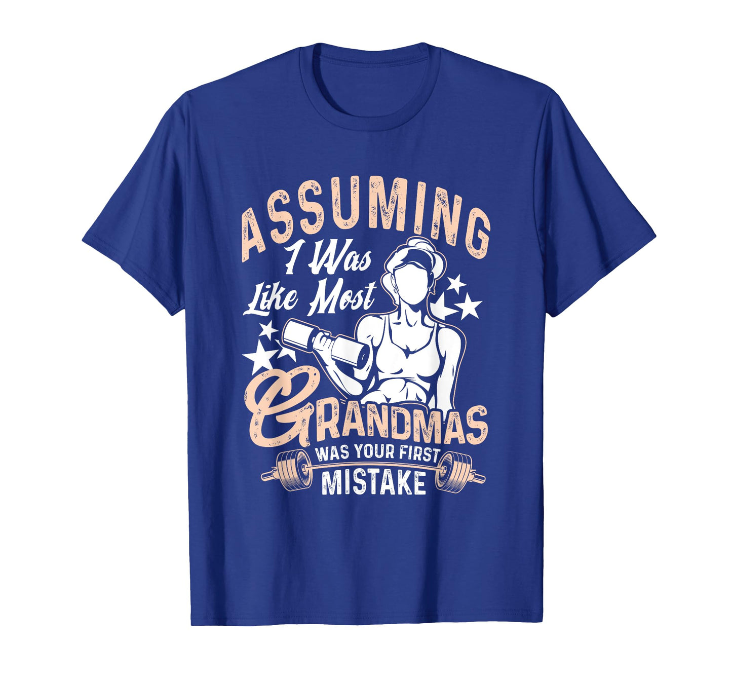 Assuming I Was Like Most Grandmas Workout Fitness Grandma T-Shirt