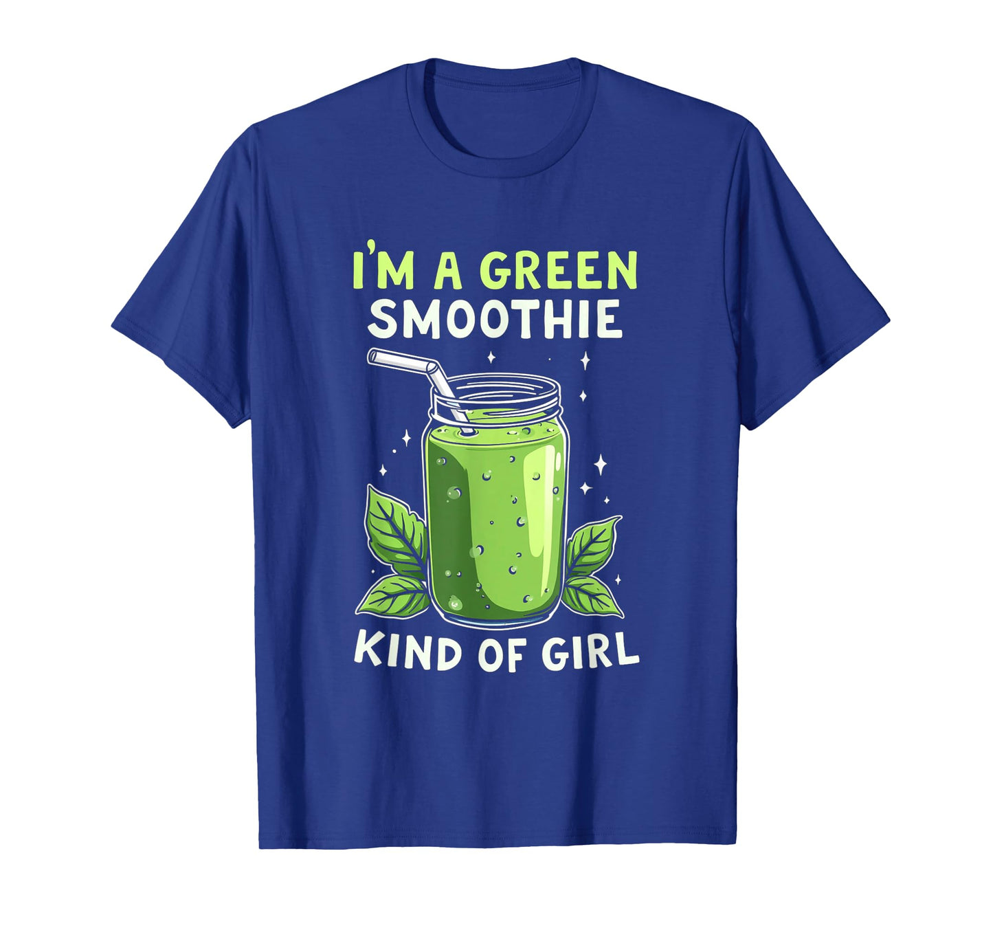 I'm A Green Smoothie Kind Of Girl Health Drink Vegan Life T-Shirt