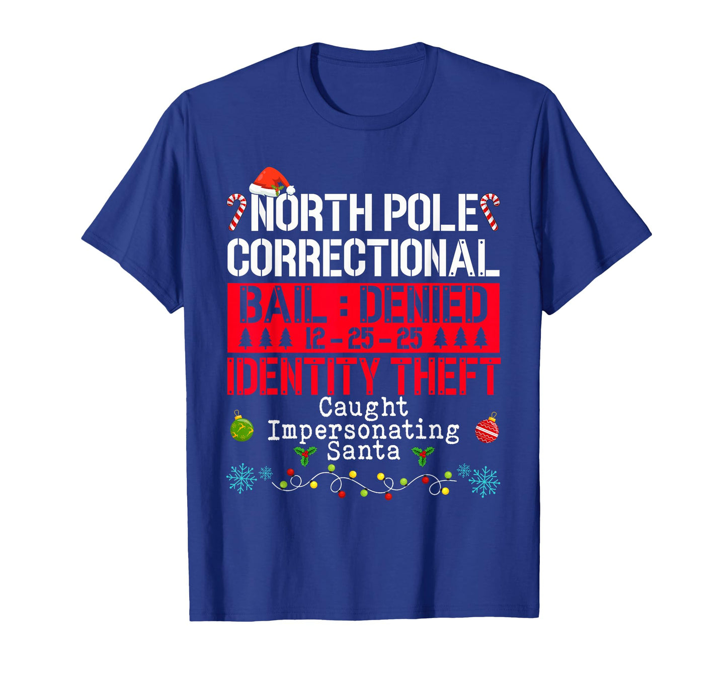 North Pole Correctional Theft Caught Impersonating Santa T-Shirt