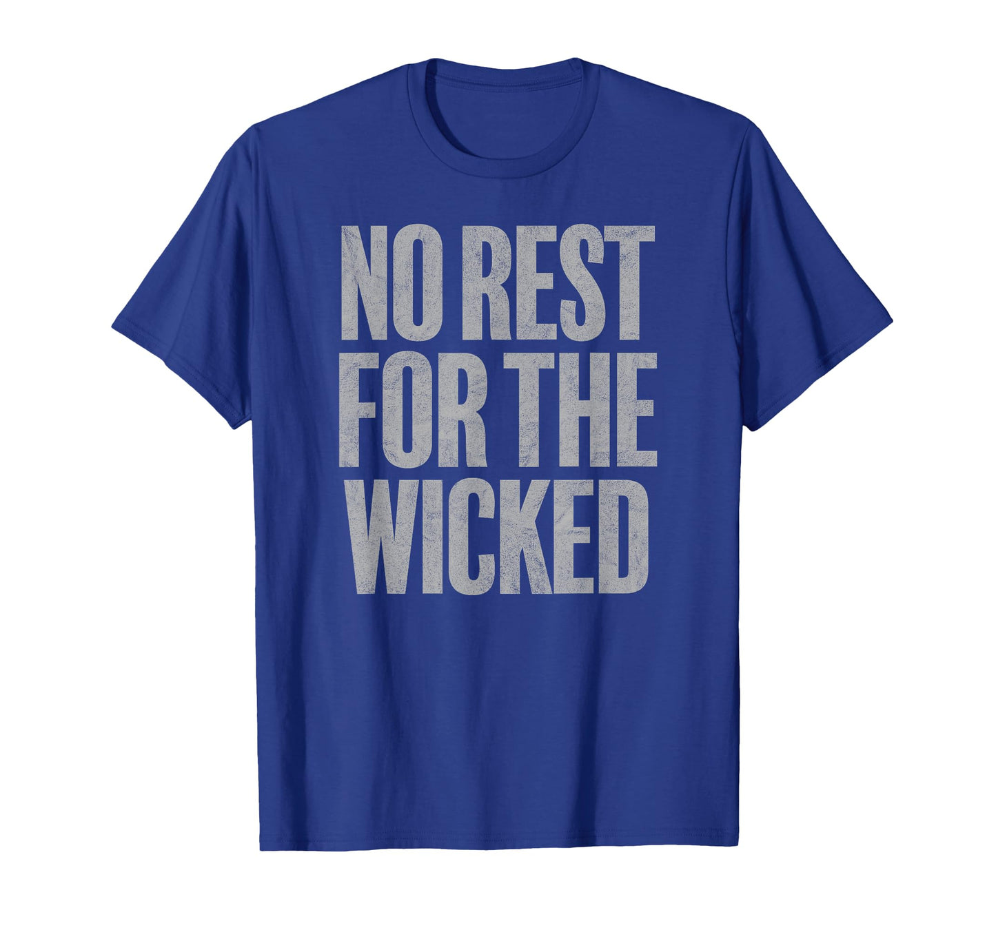 NO REST FOR THE WICKED quote vintage distressed retro style T-Shirt
