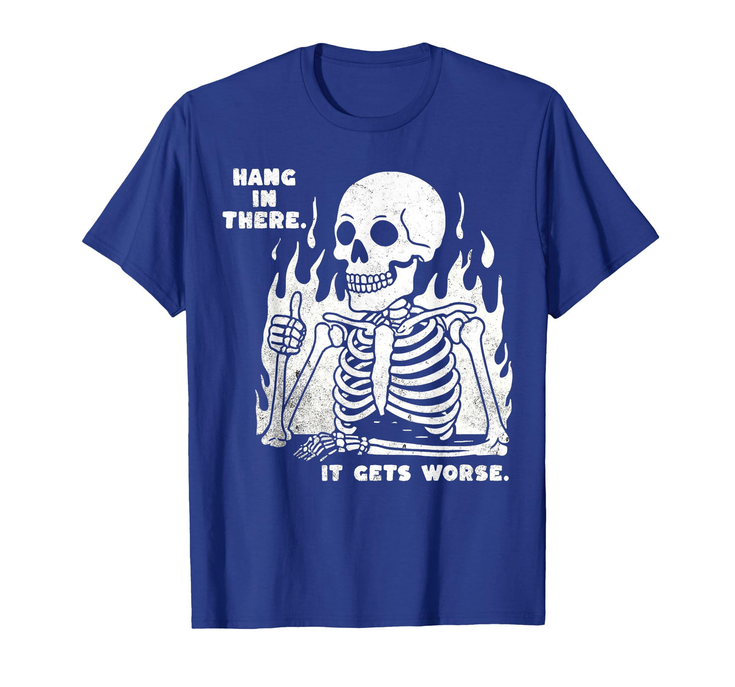 Funny Hang in There It Gets Worse Existential Dread Skeleton T-Shirt