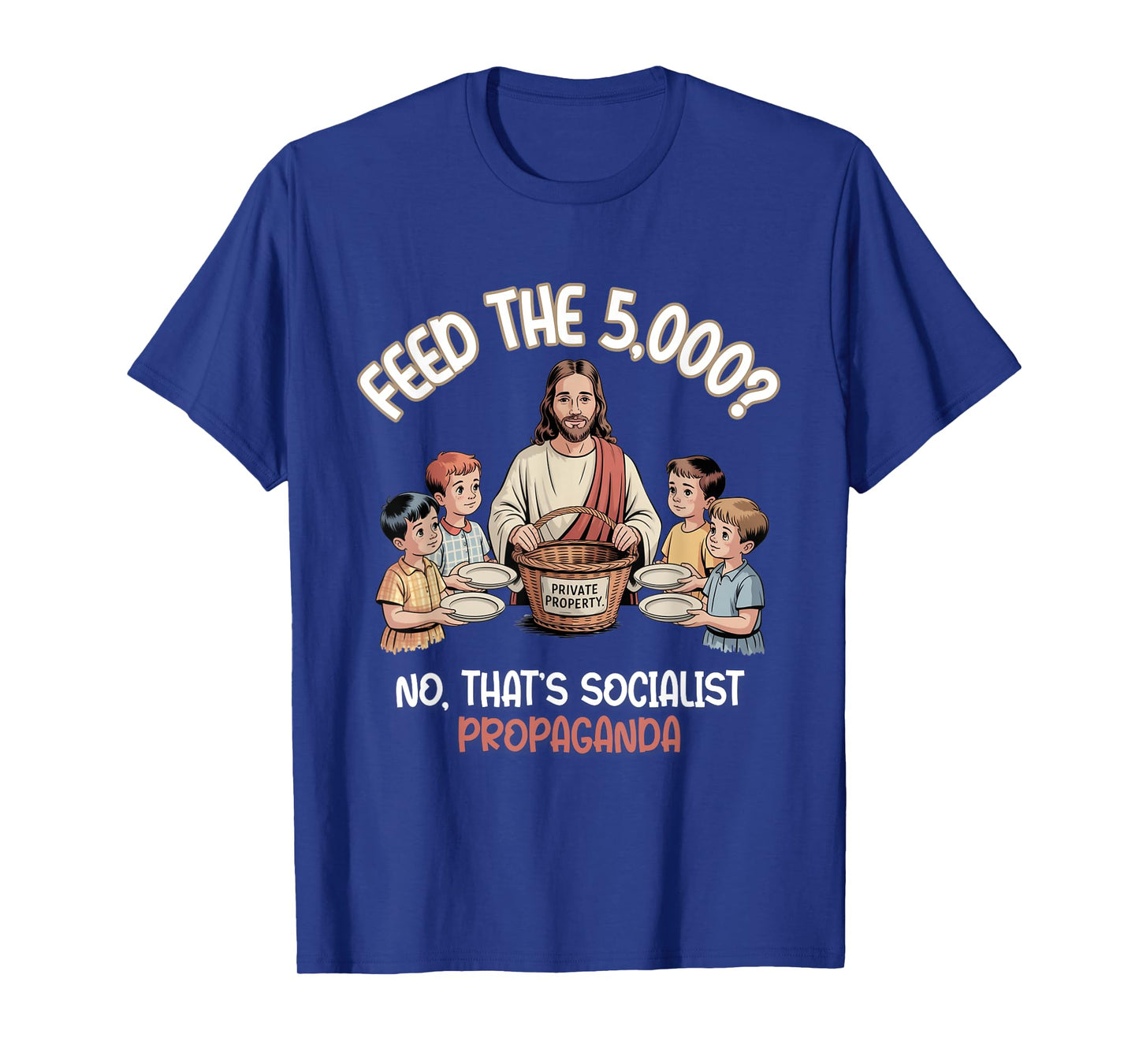 Feed The 5000 Christian Satire Political Humor T-Shirt