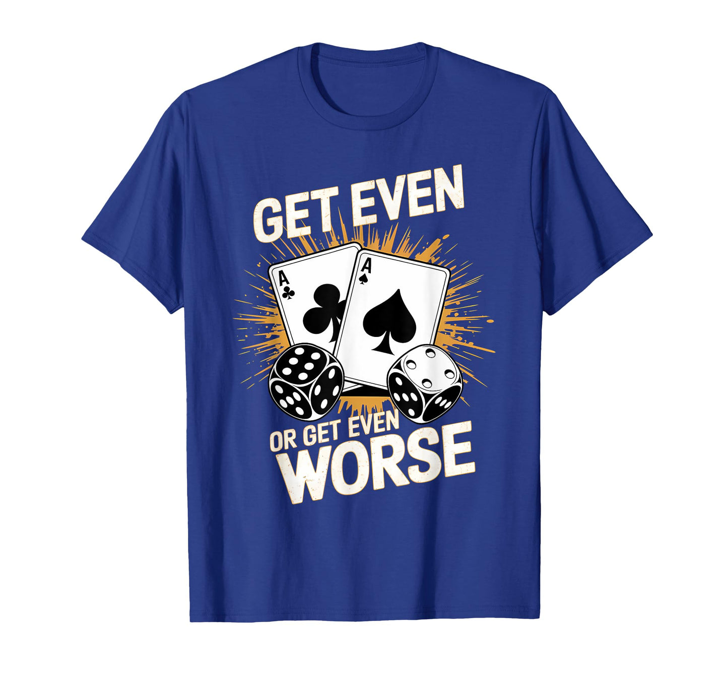 Fun Vintage Get Even or Get Even Worse Bold Casino Gaming T-Shirt