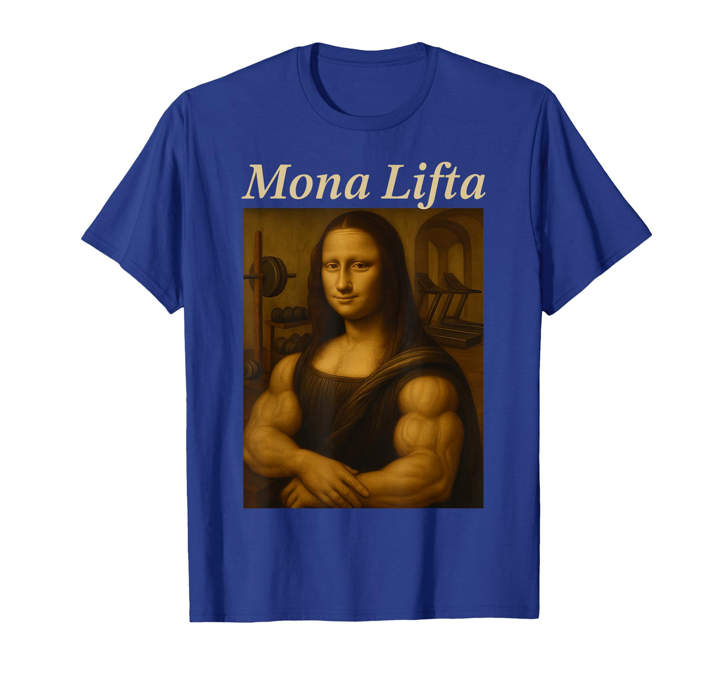Mona Lifta, Muscle Mona Lisa Bodybuilding Fitness Gym Lover T-Shirt