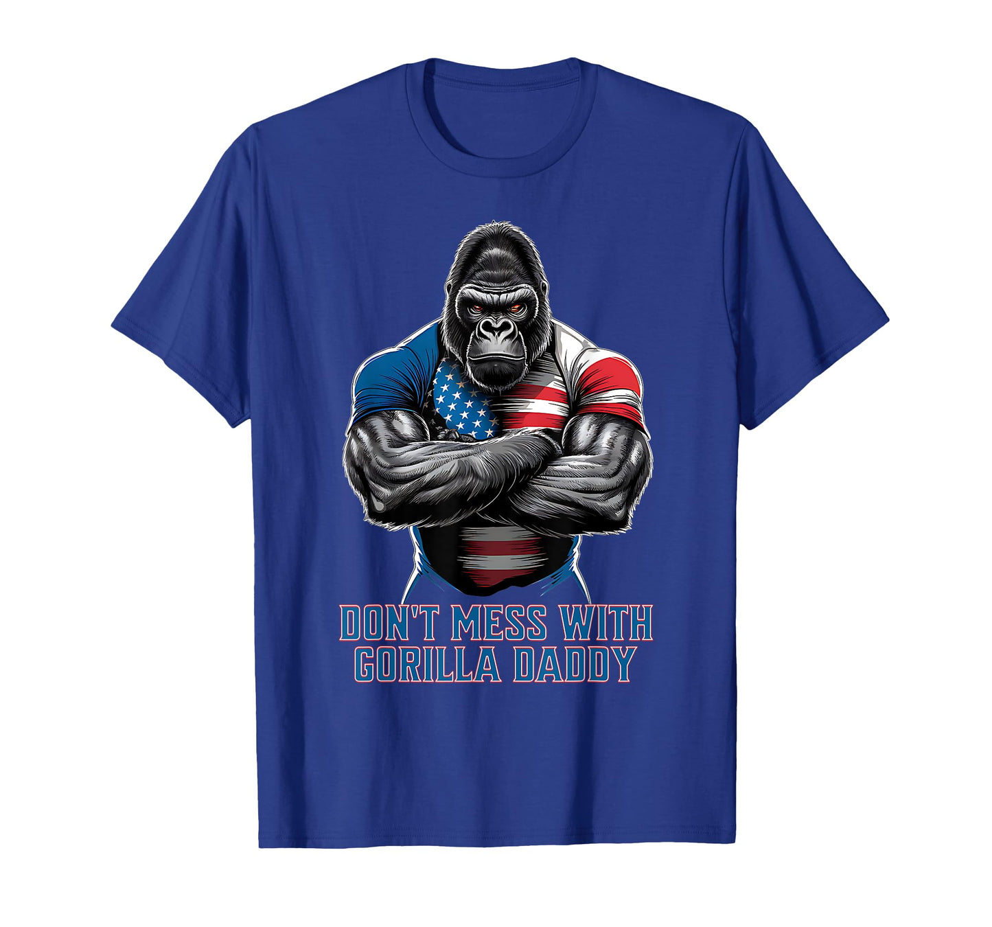 DON'T MESS with GORILLA DADDY! T-Shirt