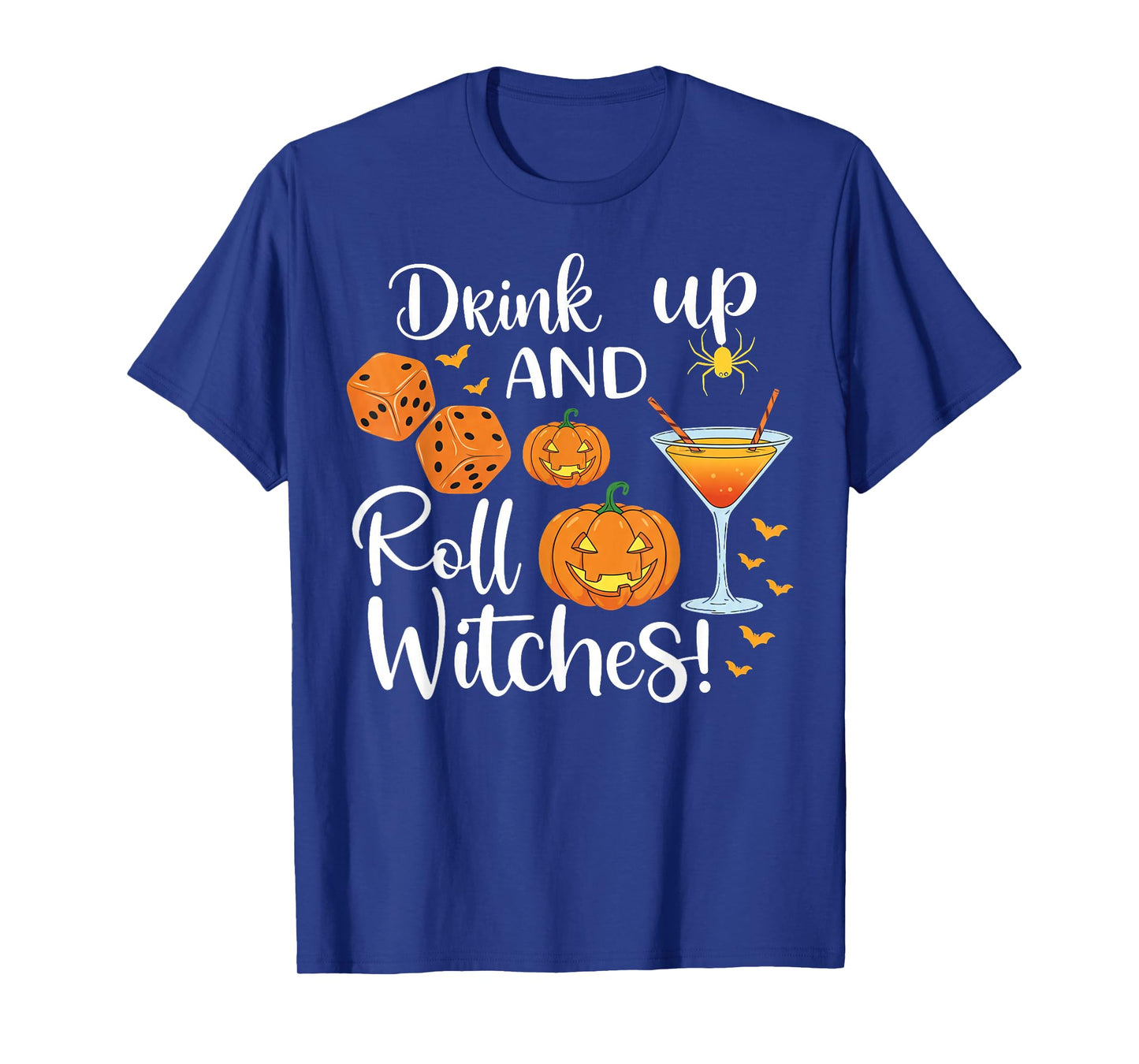 Halloween Bunco dice Women Drink Up and Roll Witches Funny T-Shirt