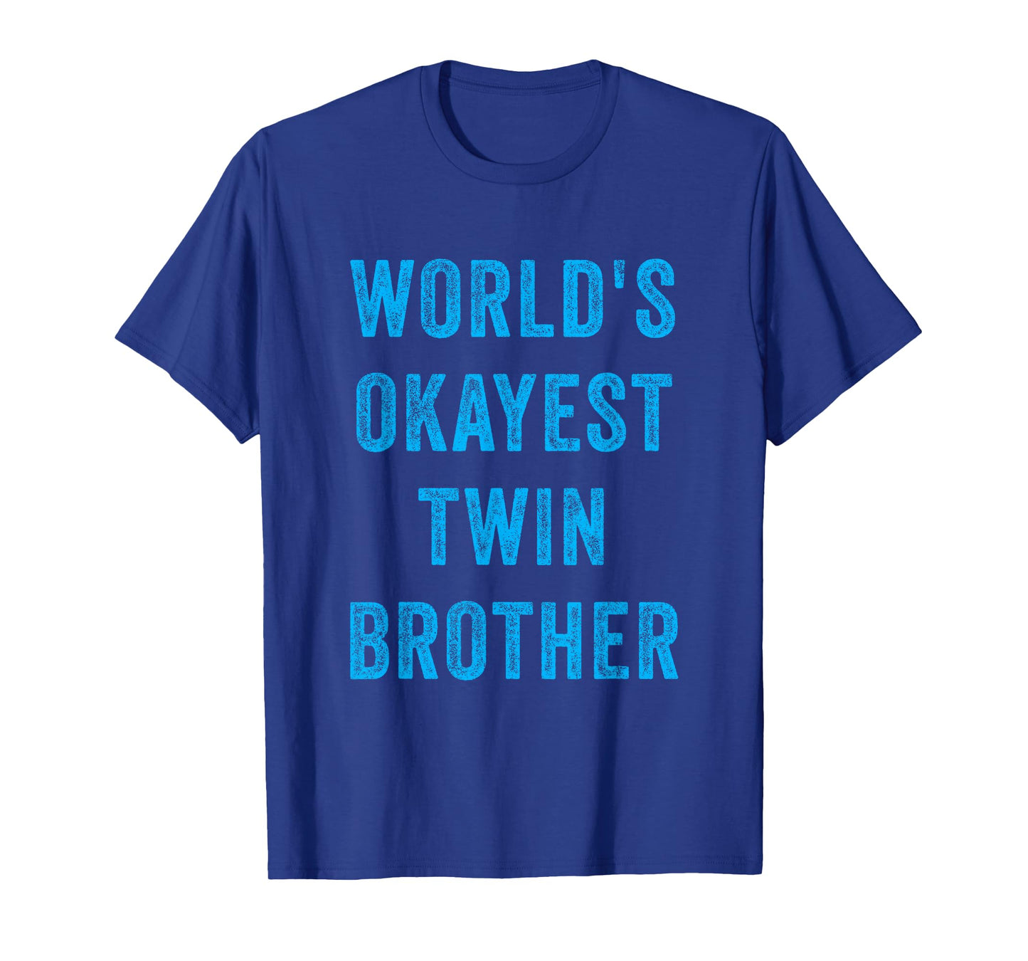 World's Okayest Twin Brother Funny Sarcastic Brotherly Quote T-Shirt