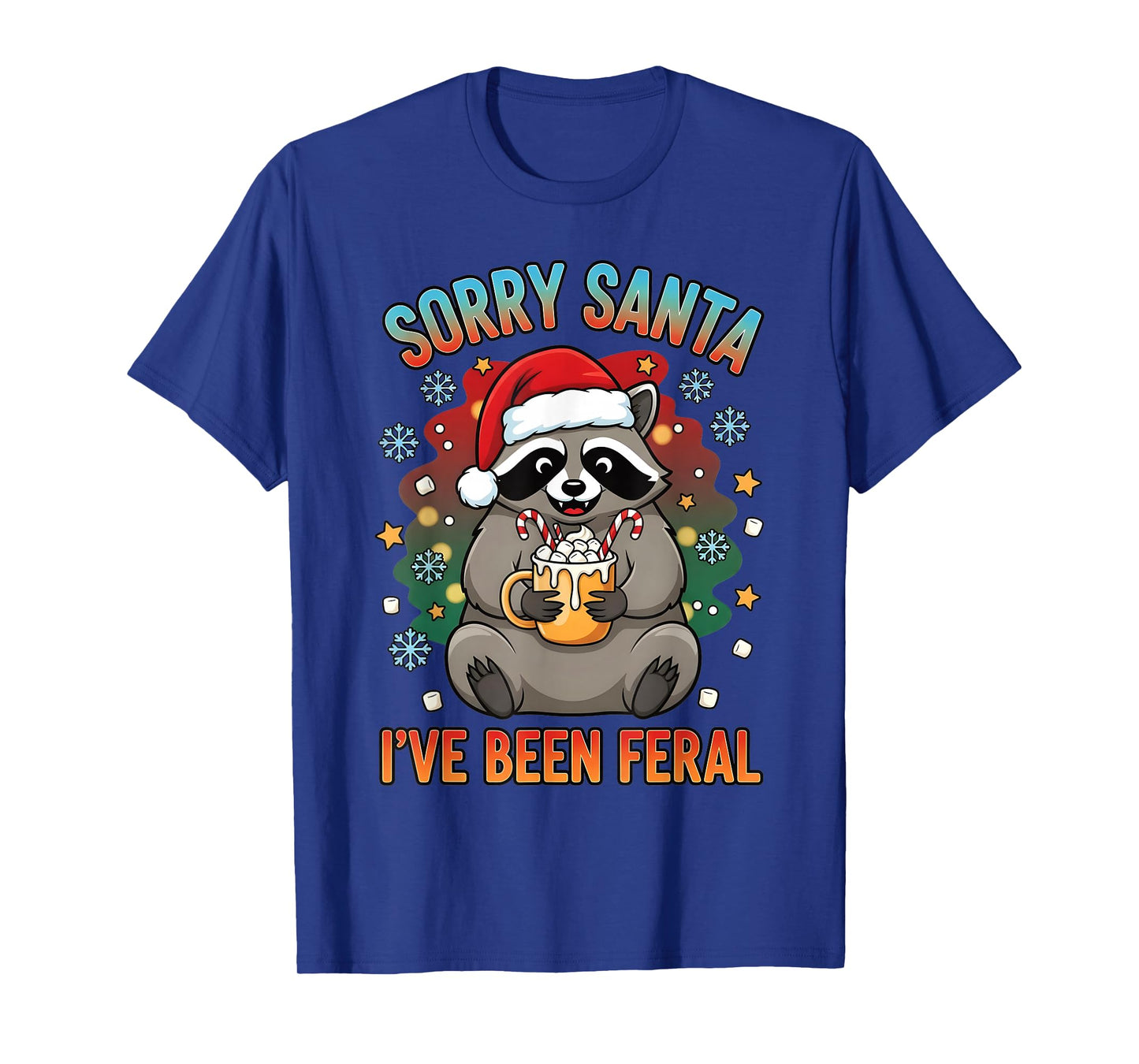 Funny Christmas Raccoon Sorry Santa I’ve Been Feral Holiday T-Shirt