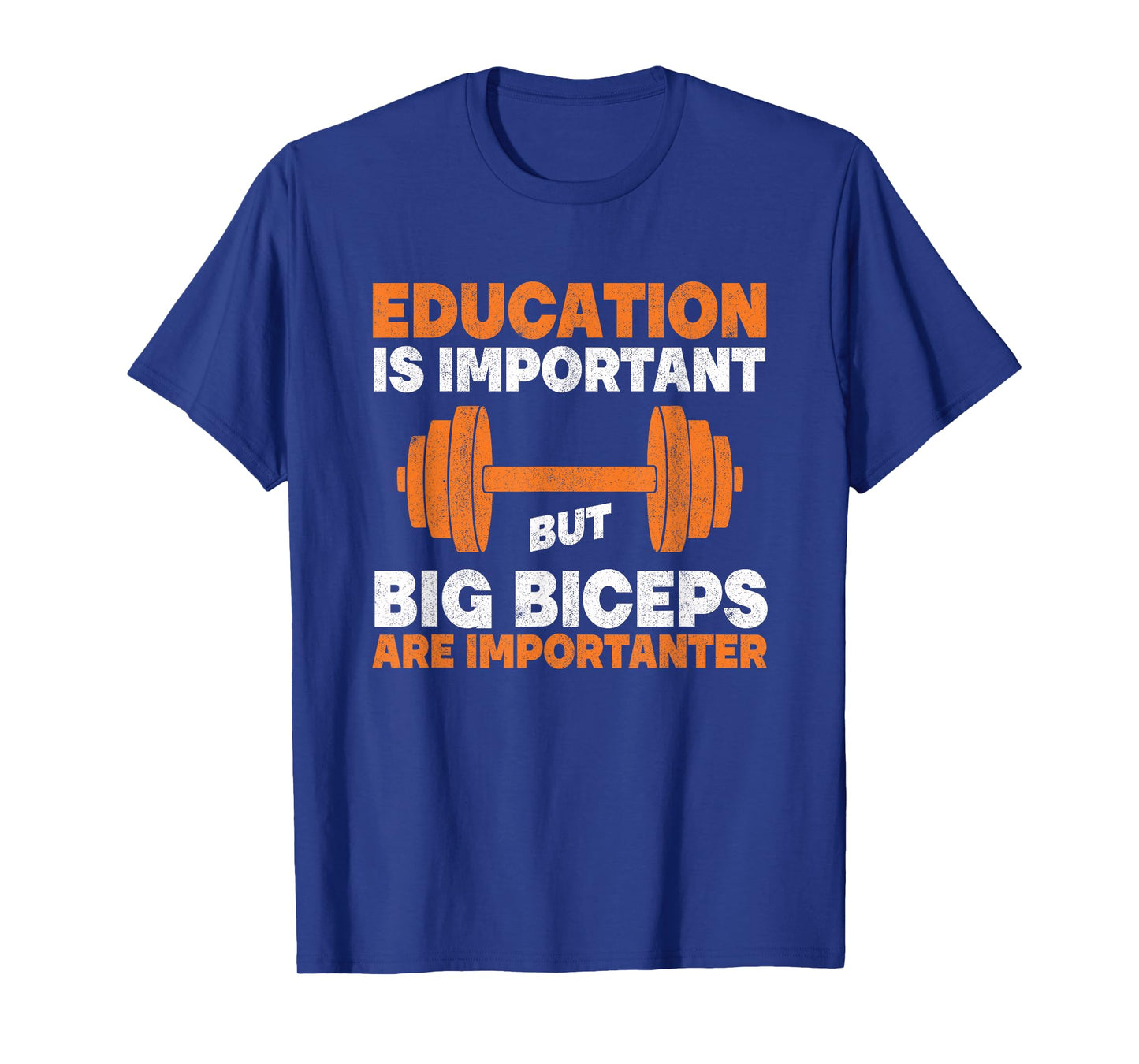 Education Is Important But Big Biceps Are Importanter Gym T-Shirt