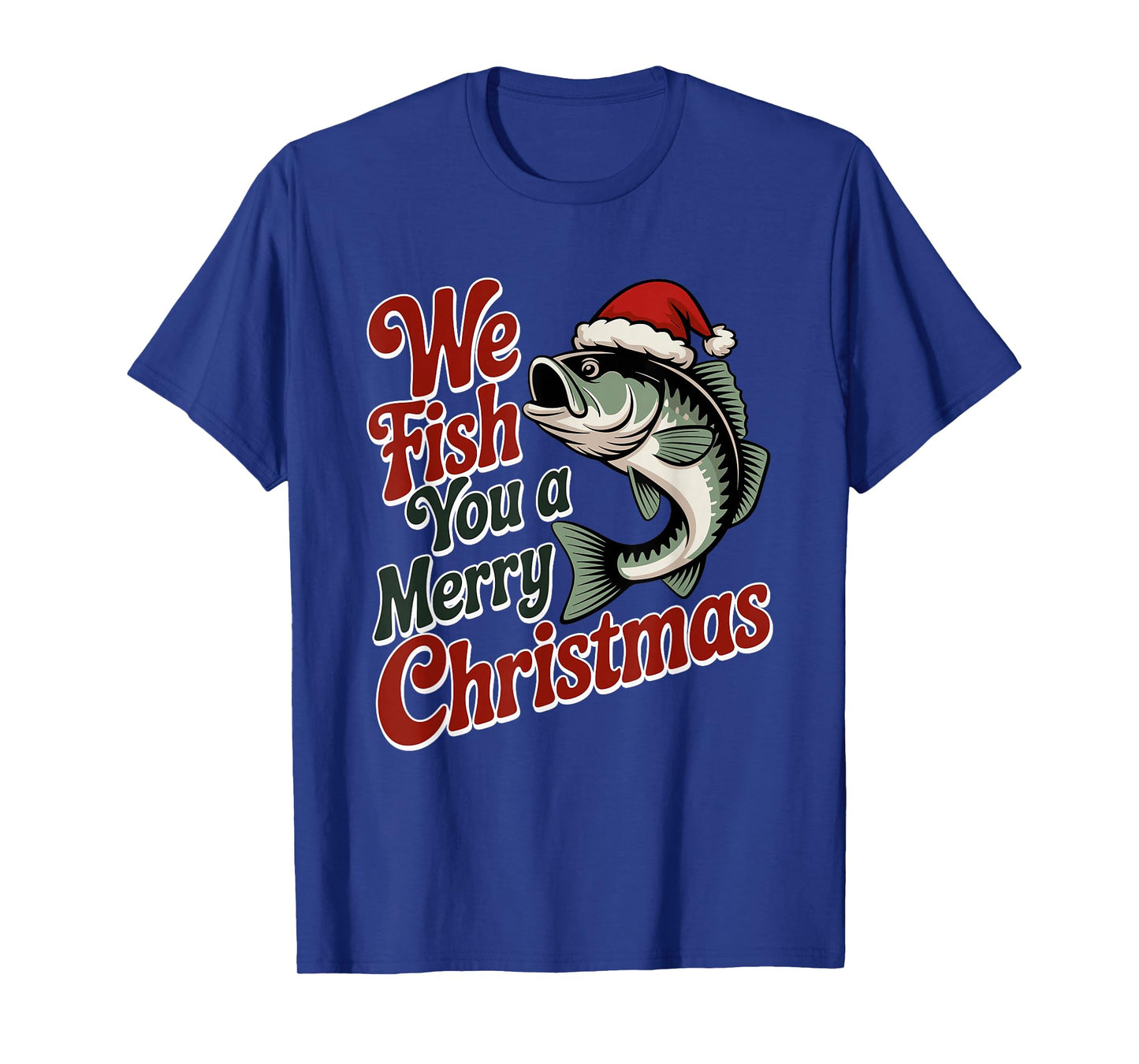 We Fish You A Merry Christmas Fishing Xmas Santa Hat T-Shirt