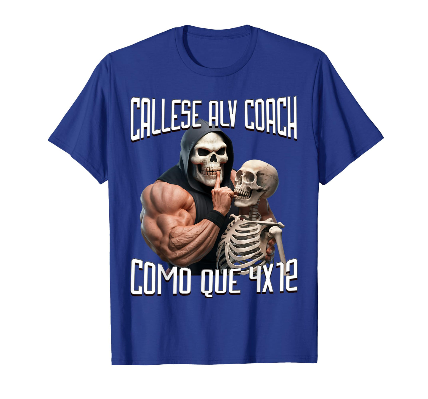 Callese alv coach como que 4x12: Calacas chidas gym T-Shirt