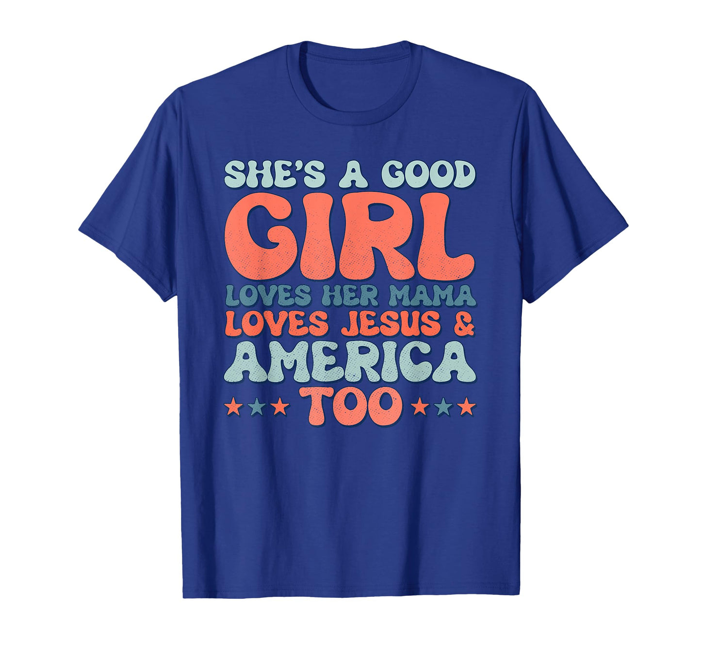 Groovy She's A Good Girl Loves Her Mama Jesus & America Too T-Shirt