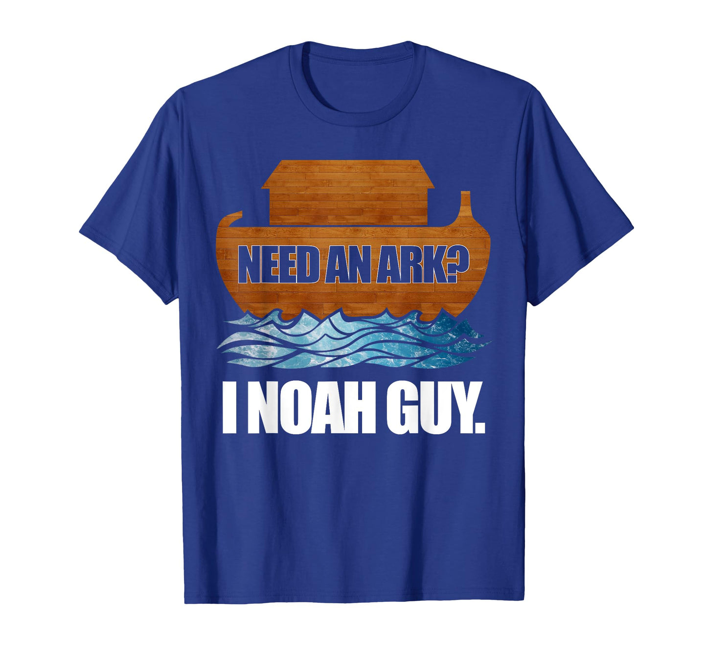 Need an Ark? I (Know A) Noah Guy - Noah's Ark T-Shirt