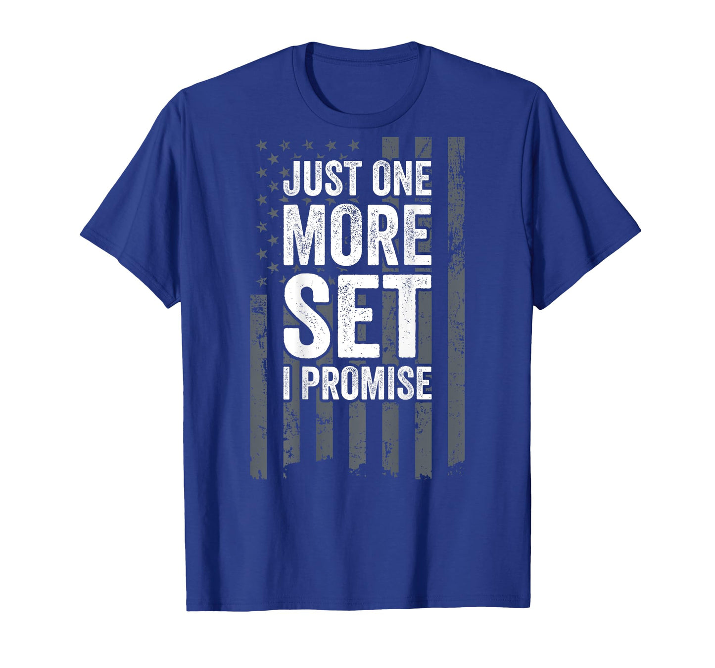 Just One More Set I Promise Motivation Workout Gym - ON BACK T-Shirt