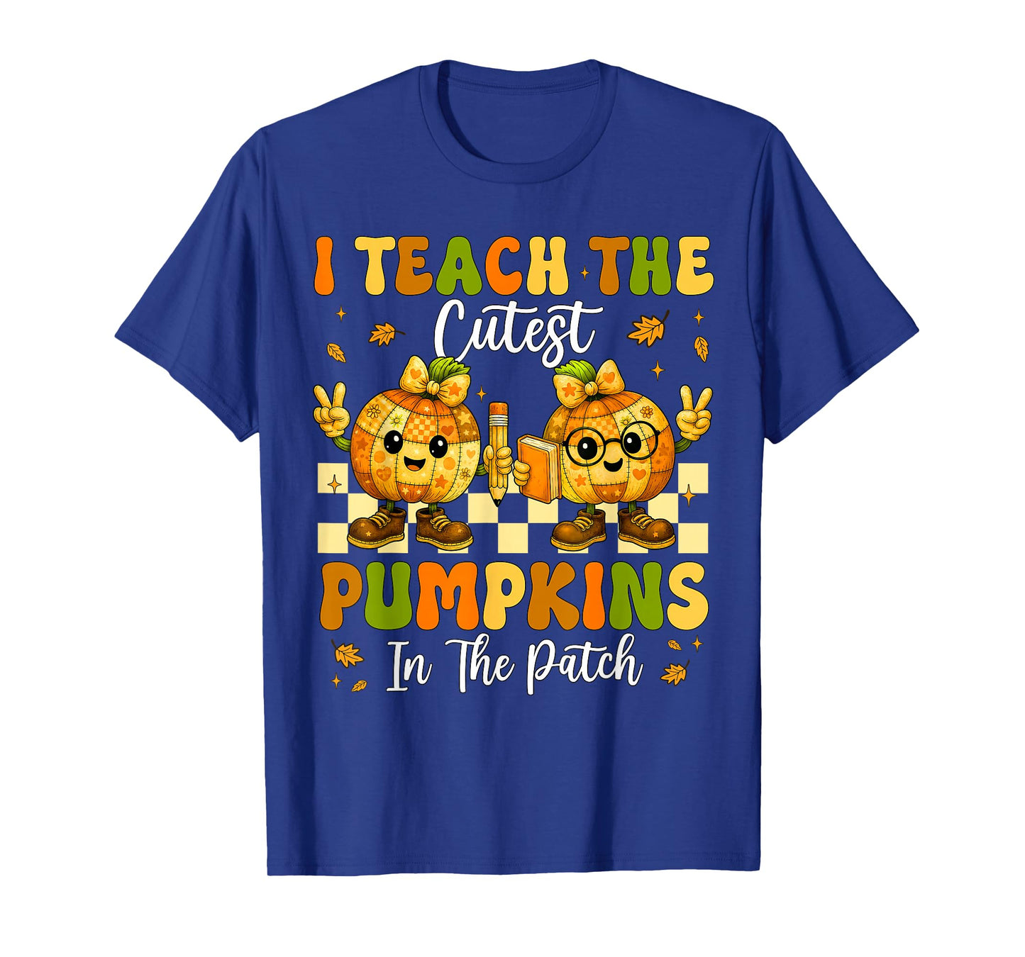 I Teach The Cutest Pumpkins in The Patch Teacher Halloween T-Shirt