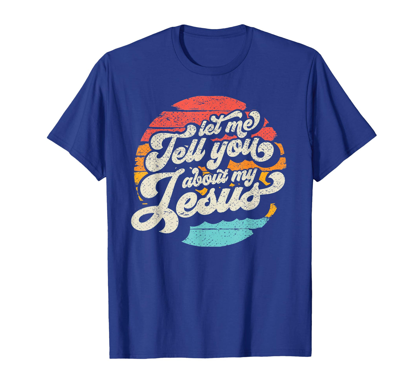 Let Me Tell You About My Jesus Gift T-Shirt