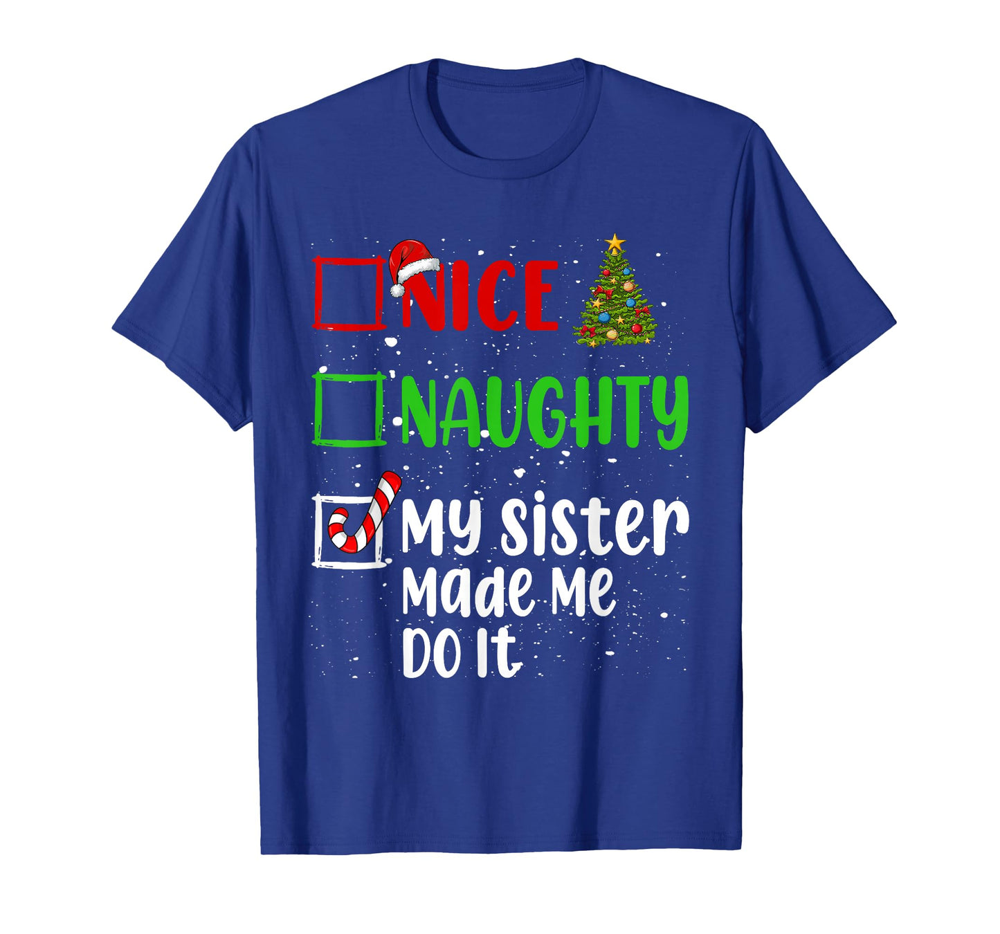 Nice Naughty My Sister Made Me Do It Christmas List Holiday T-Shirt