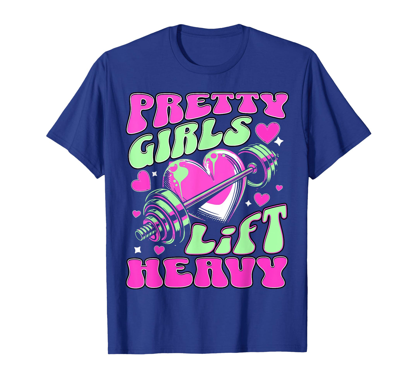 Pretty Girls Lift Heavy Sarcastic Womens T-Shirt