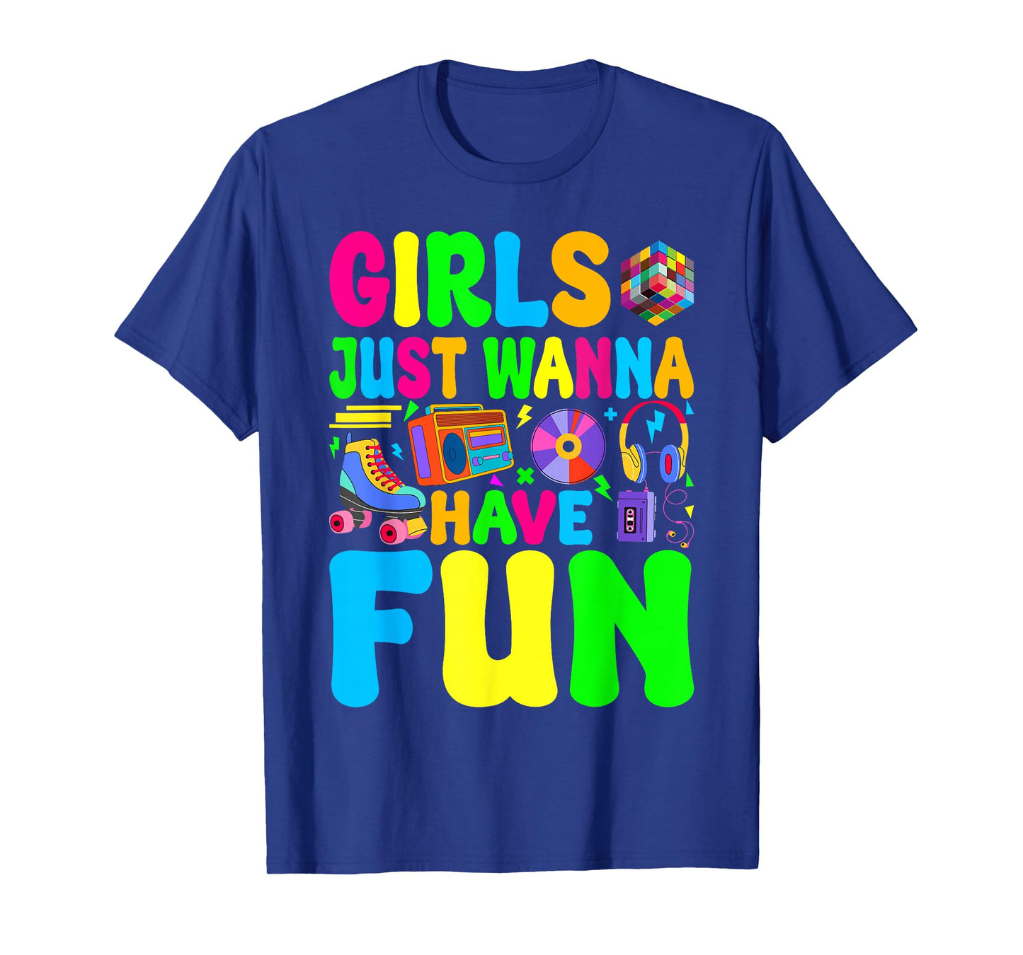 Funny 80's Girls Just Wanna Have Fun 1980s Girl Men Women T-Shirt