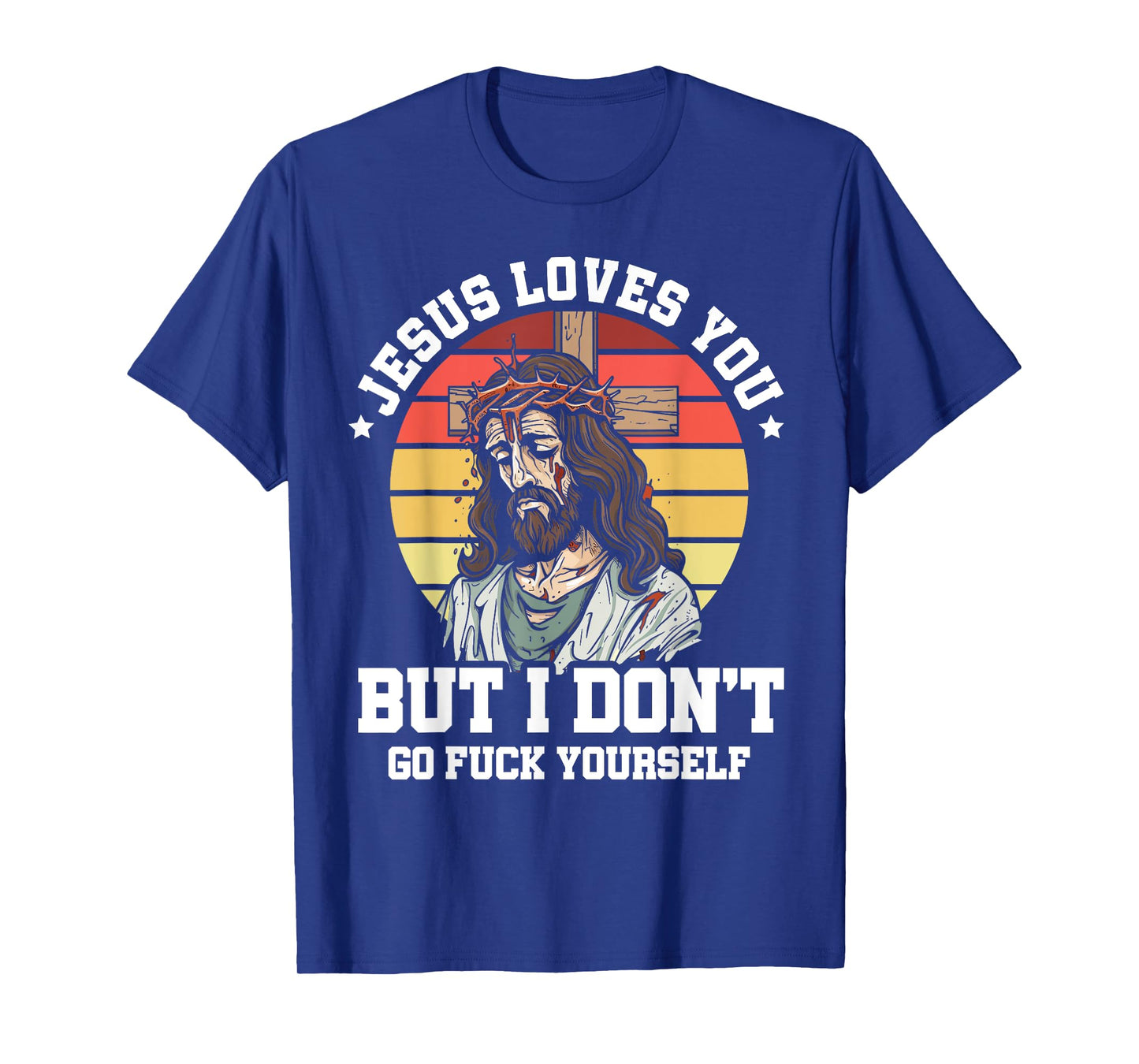 Jesus Loves You But I Dont Christian Sarcasm Sarcastic Retro T-Shirt