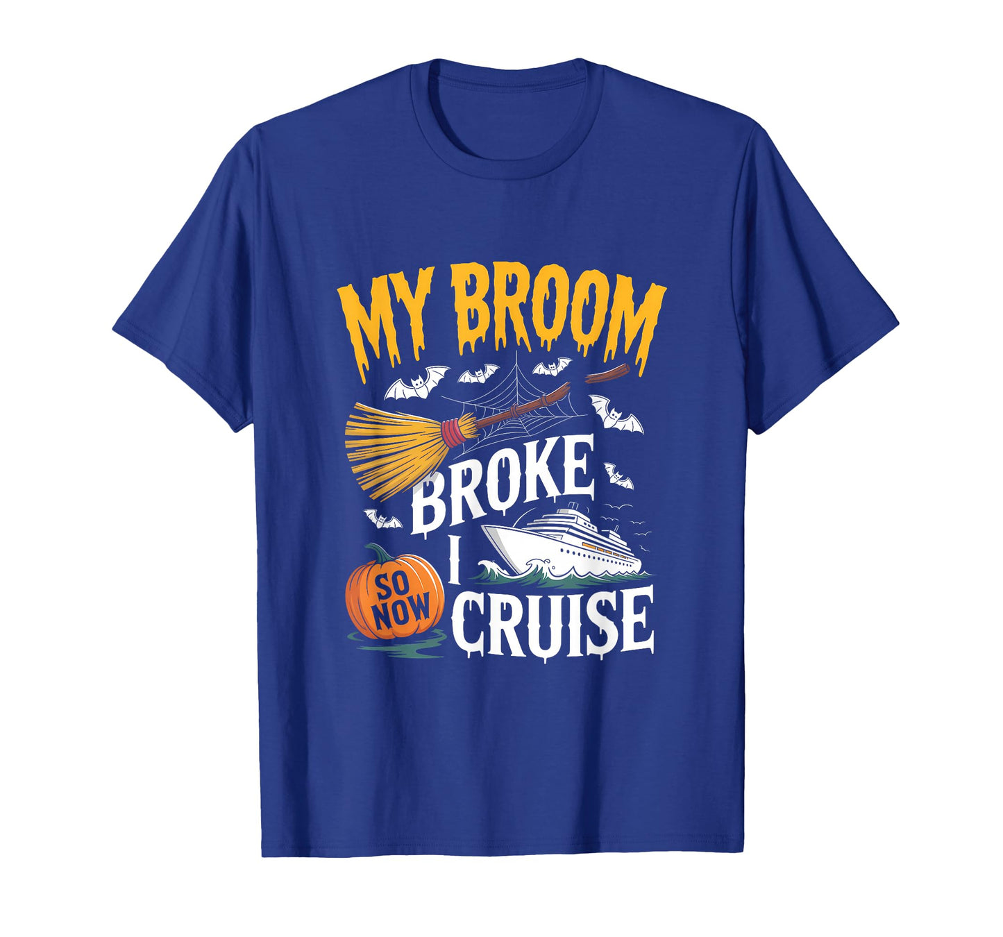 My Broom Broke So Now I Cruise Witch Halloween Vacation T-Shirt