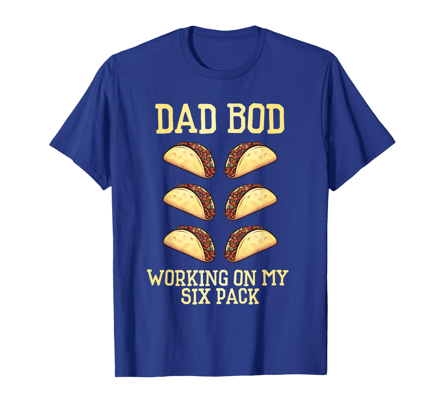 Dad Bod Working On My Six Pack tacos funny father's day T-Shirt