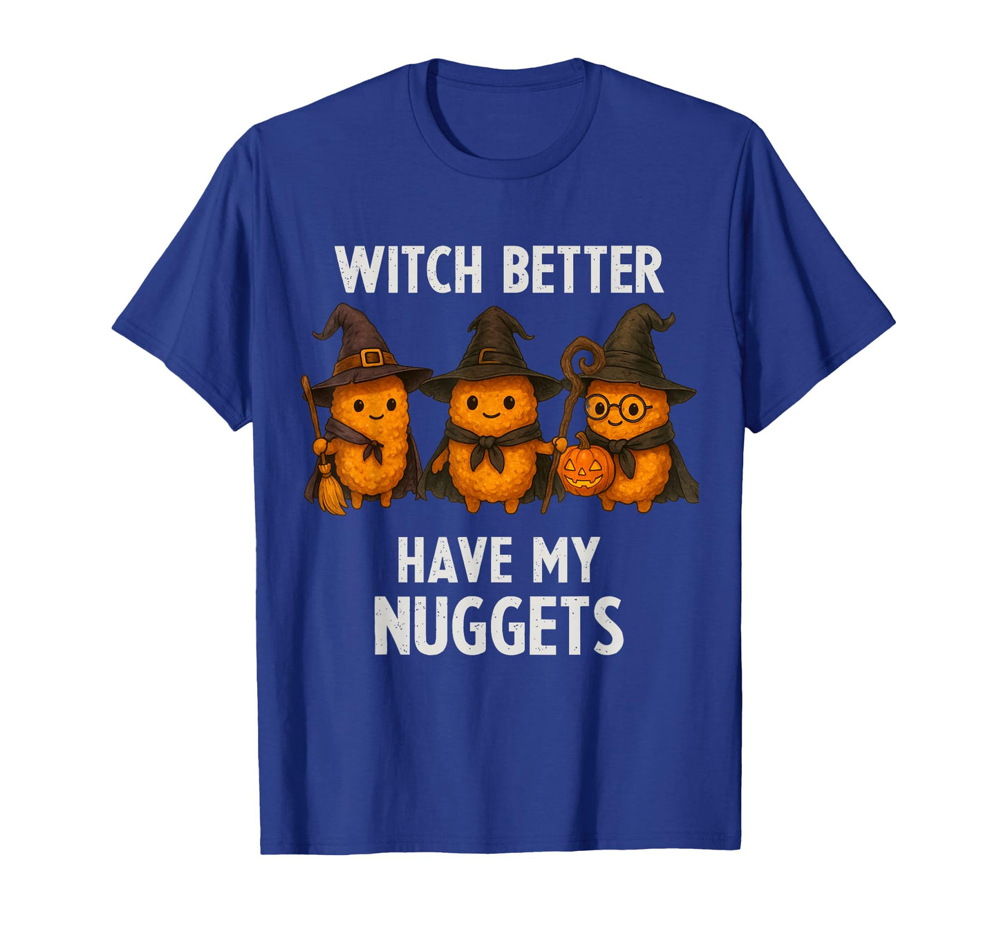 Funny Chicken Nugget Witch Better Have My Nuggets Halloween T-Shirt